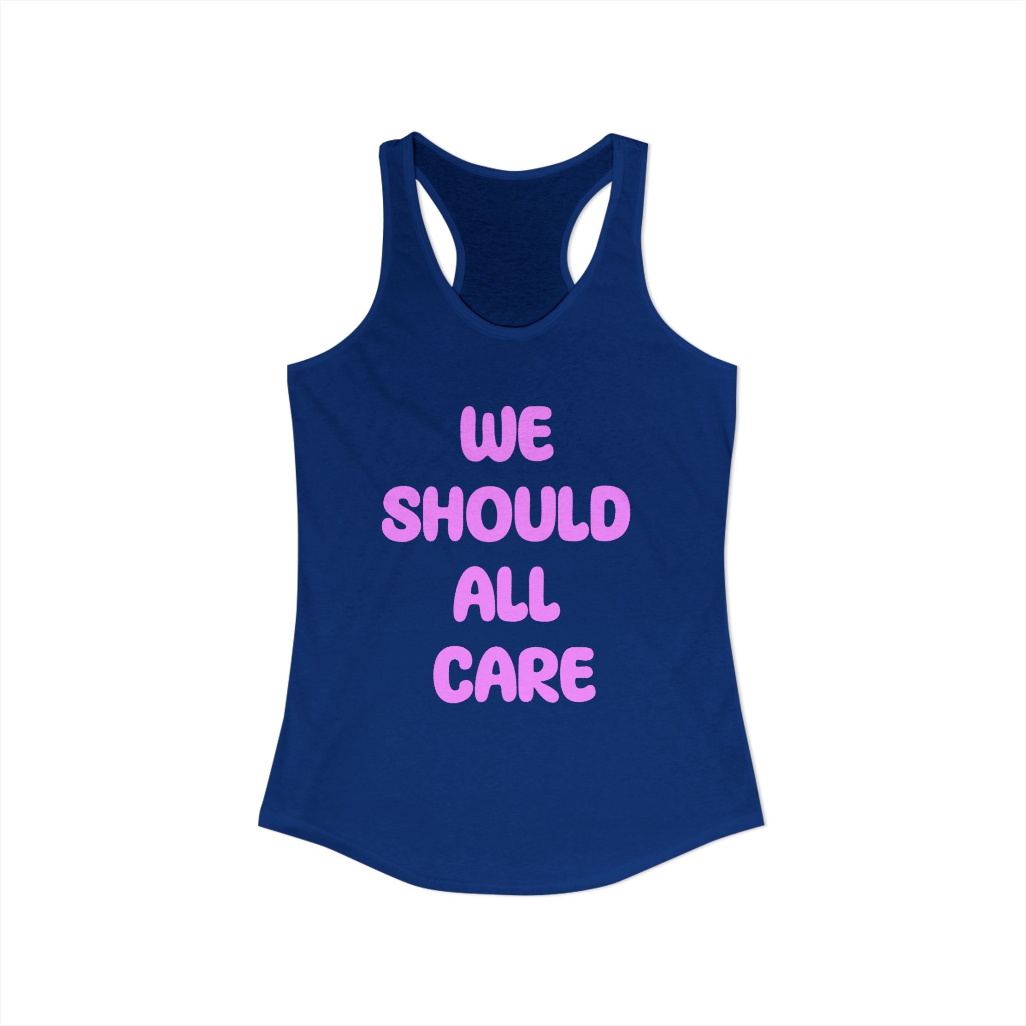 We Should All Care Women's Ideal Racerback Tank Empath Gift.