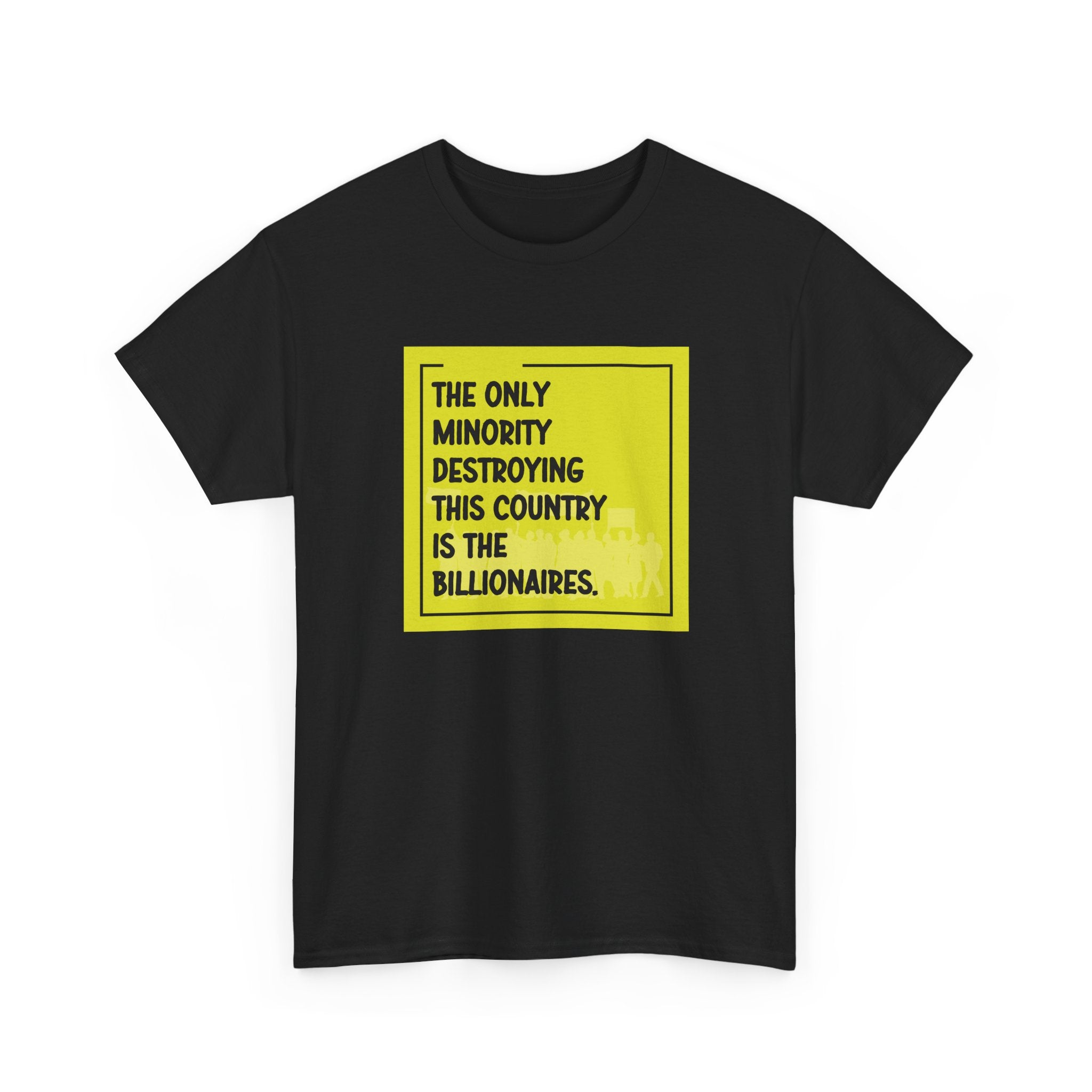 'The Only Minority Destroying This Country Is The Billionaires' Political Statement Unisex Cotton T-Shirt