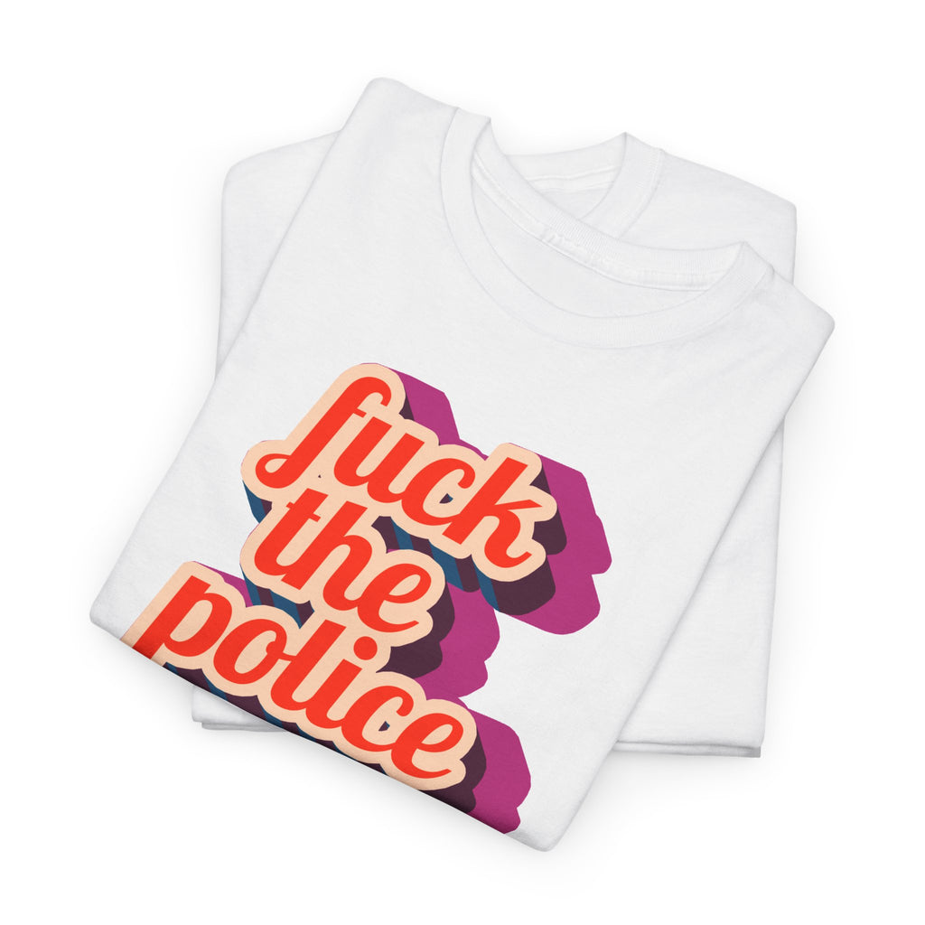 Fuck the Police Retro Script Unisex Cotton Protest T-shirt