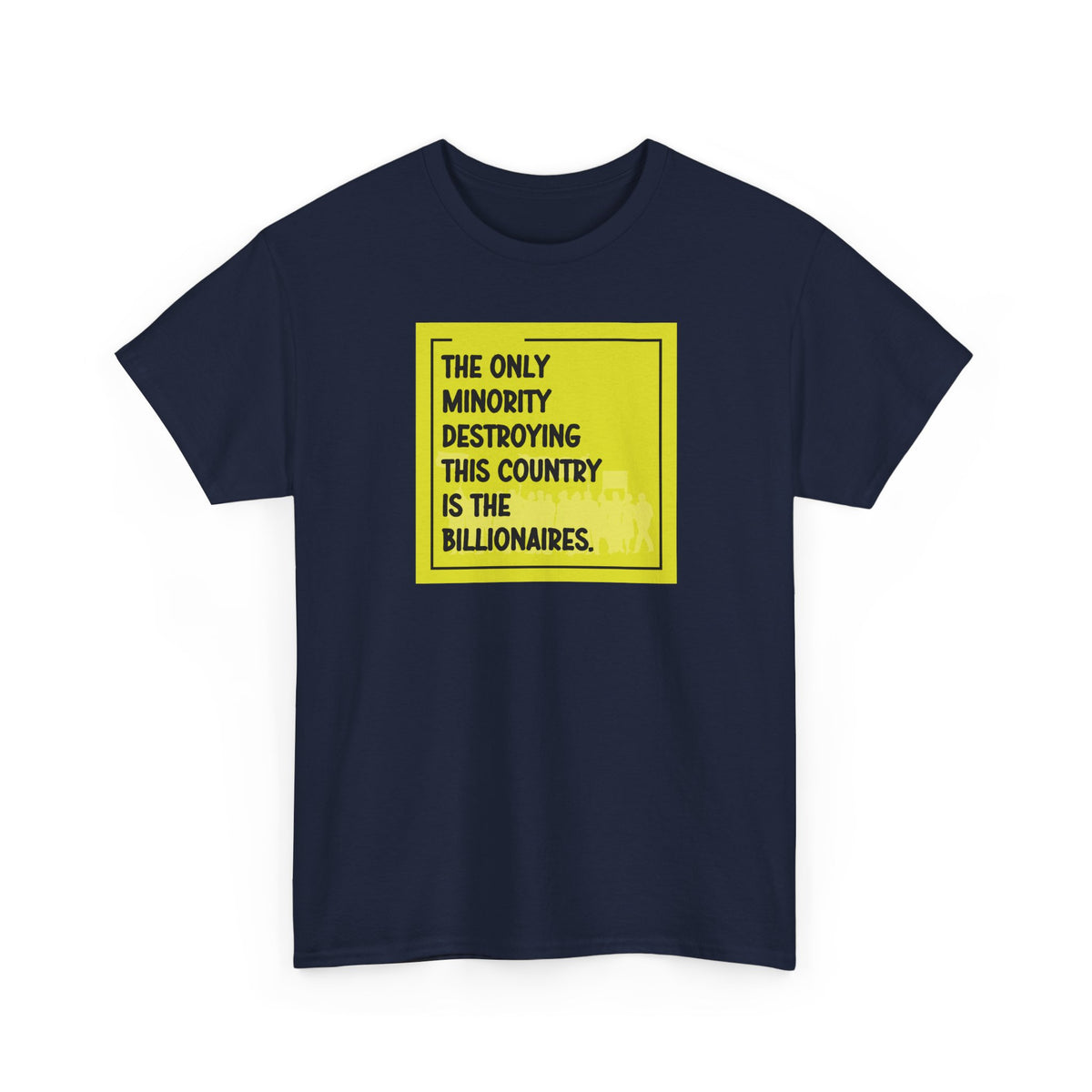 'The Only Minority Destroying This Country Is The Billionaires' Political Statement Unisex Cotton T-Shirt