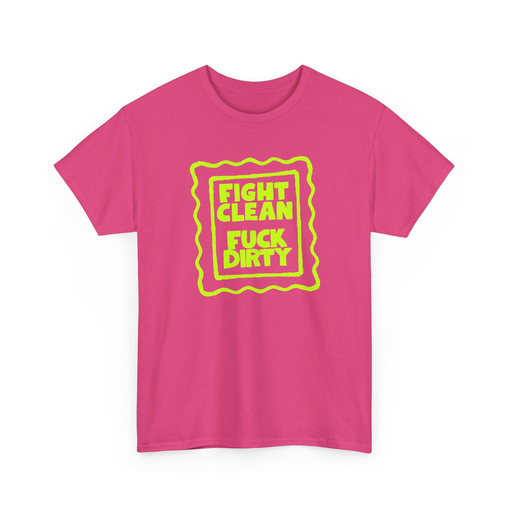 "Fight Clean, Fuck Dirty" Bold NSFW Graphic Unisex Cotton T-Shirt