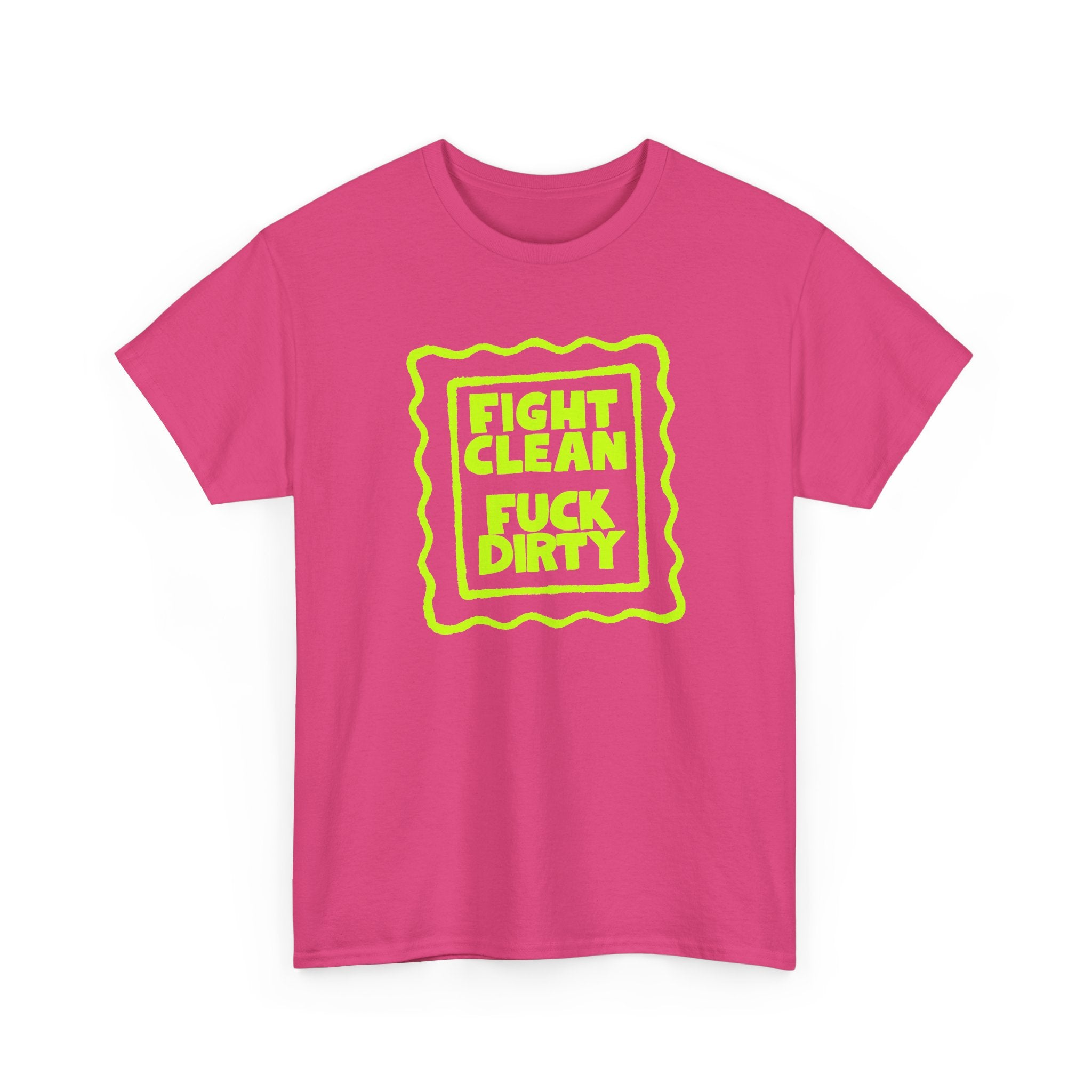 "Fight Clean, Fuck Dirty" Bold NSFW Graphic Unisex Cotton T-Shirt