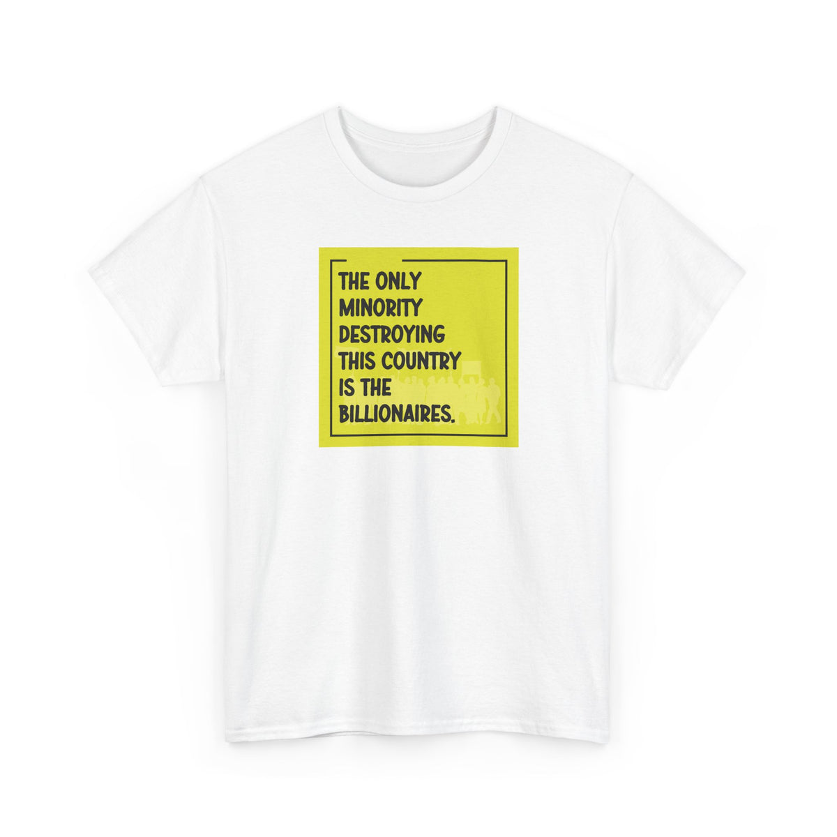 'The Only Minority Destroying This Country Is The Billionaires' Political Statement Unisex Cotton T-Shirt