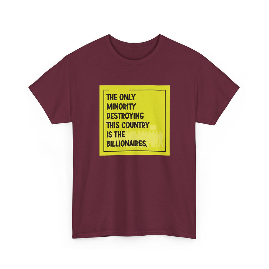 'The Only Minority Destroying This Country Is The Billionaires' Political Statement Unisex Cotton T-Shirt
