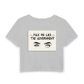"Fuck Me Like The Government" Political Statement Crop Top Tee