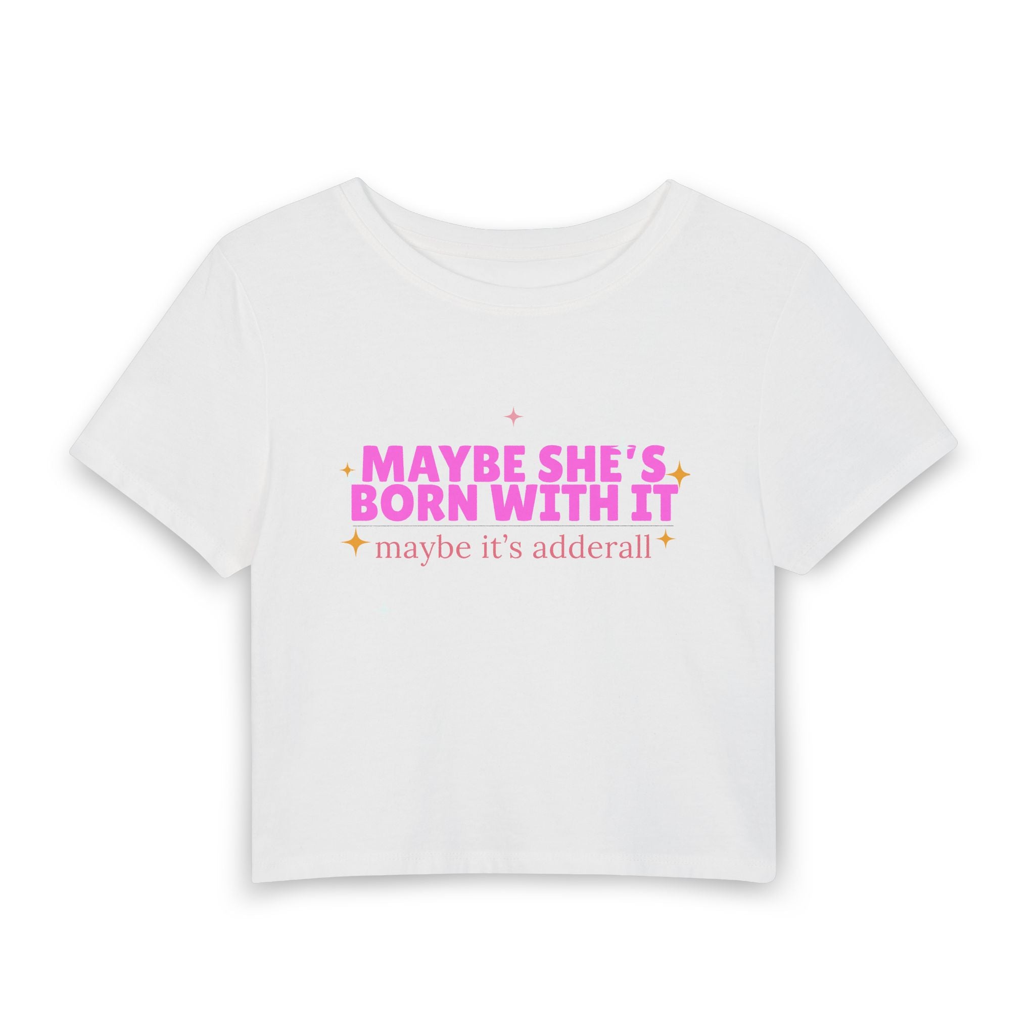 Maybe She's Born With It, Maybe It's Adderall — Women's Baby Tee (Pink Graphic Crop Top)