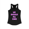 We Should All Care Women's Ideal Racerback Tank Empath Gift.