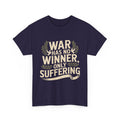 Anti-War Tee — "War Has No Winner, Only Suffering" Peace Shirt