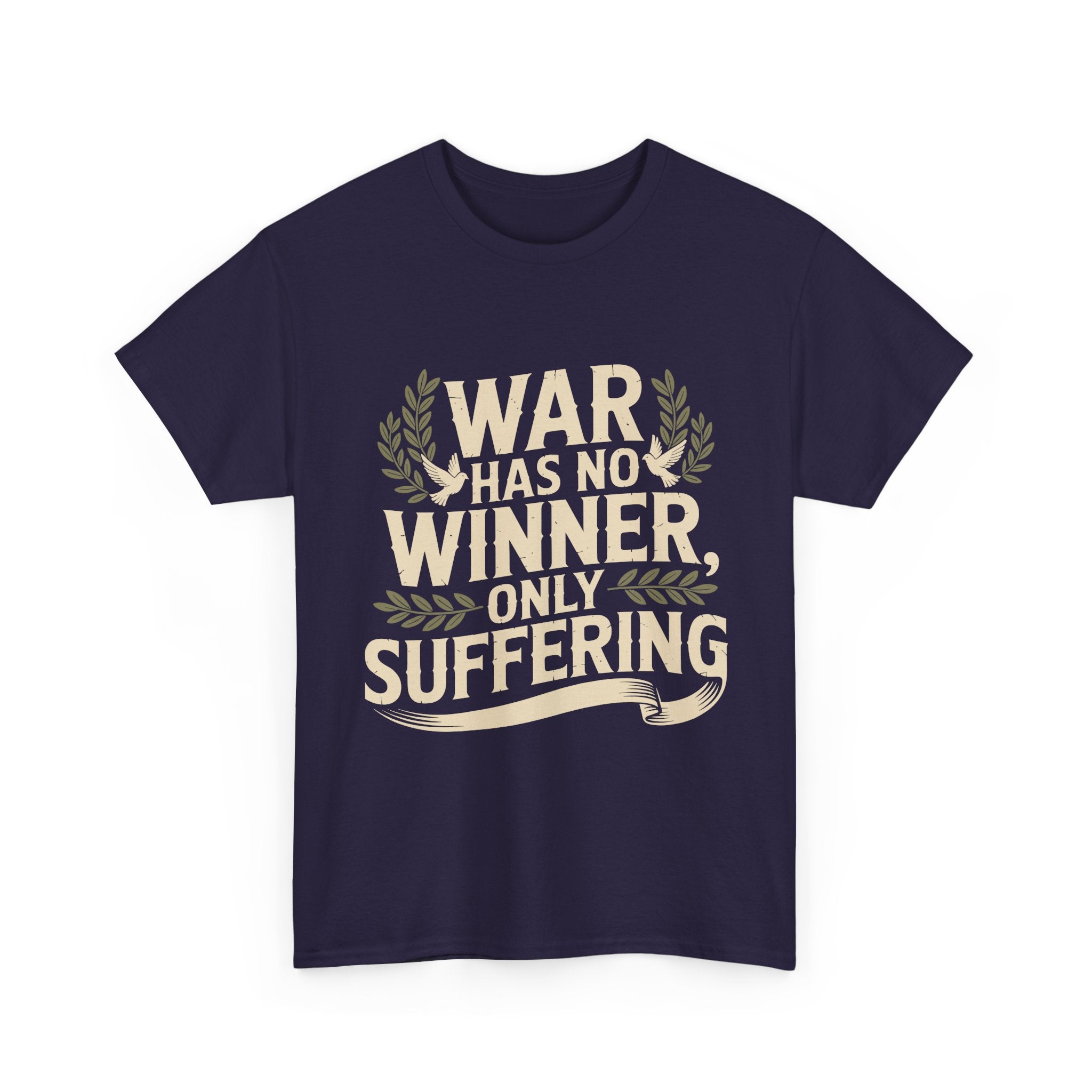 Anti-War Tee — "War Has No Winner, Only Suffering" Peace Shirt
