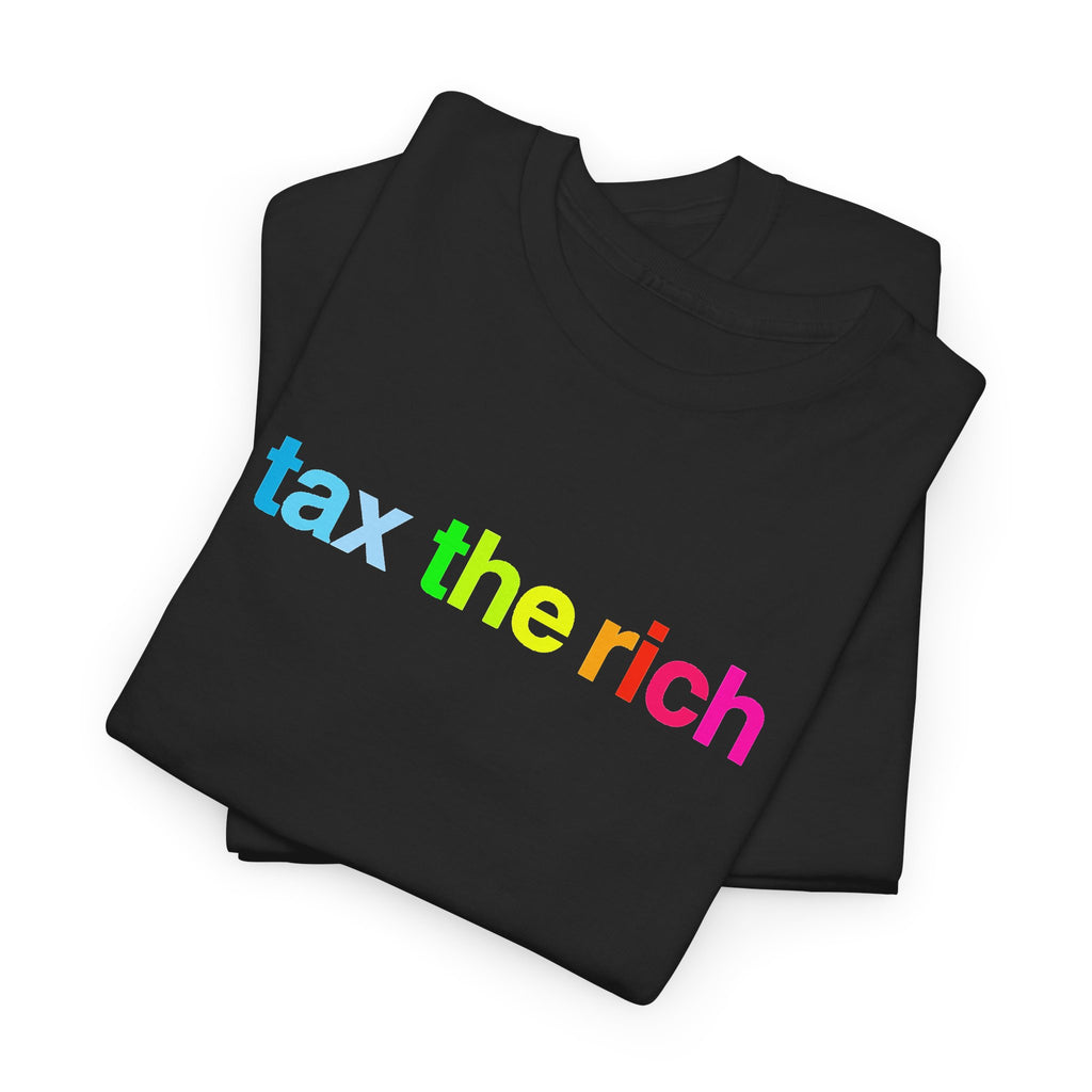 Tax The Rich - Rainbow Script Unisex Heavy Cotton T-Shirt