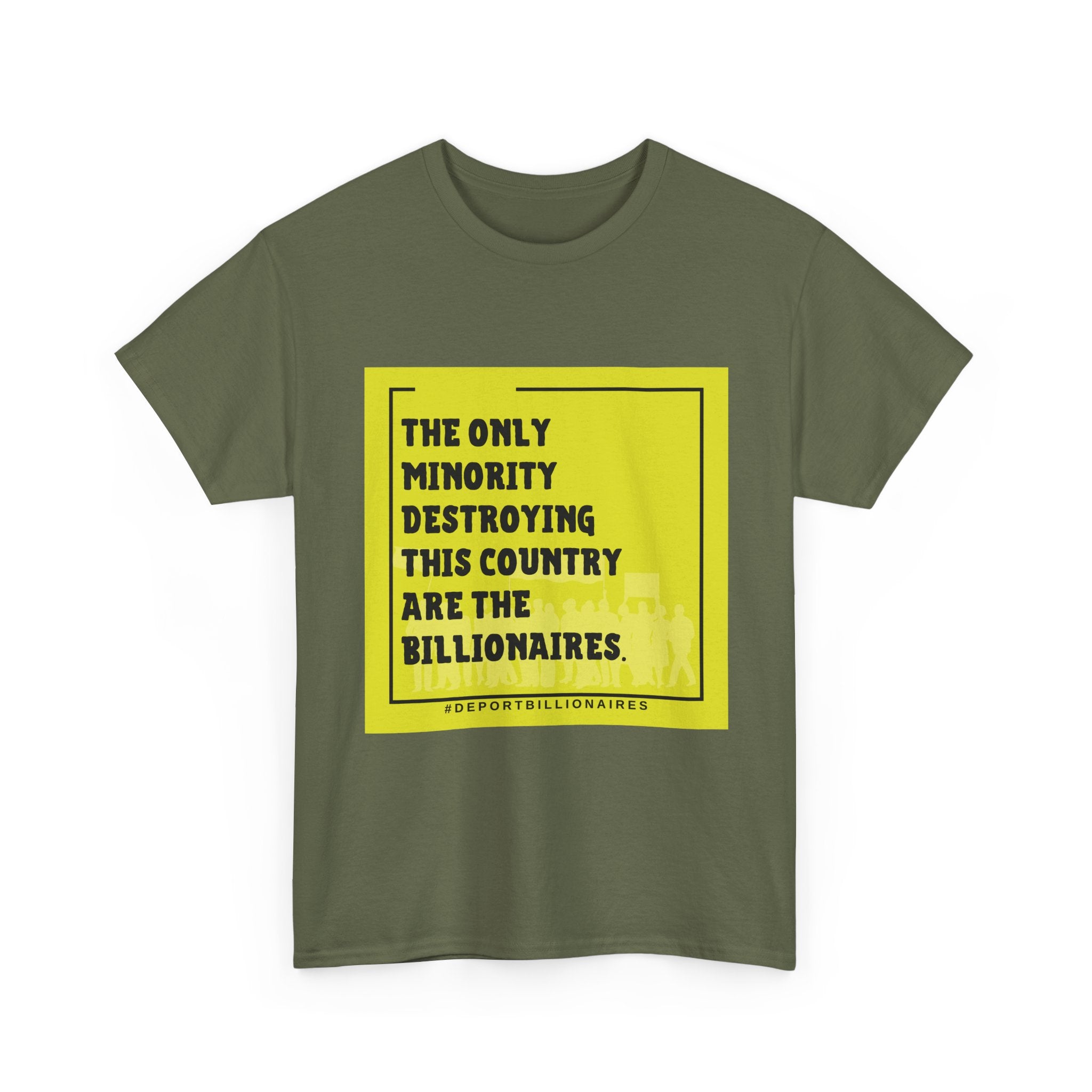 Political Statement Tee — "The Only Minority Destroying This Country Are The Billionaires"