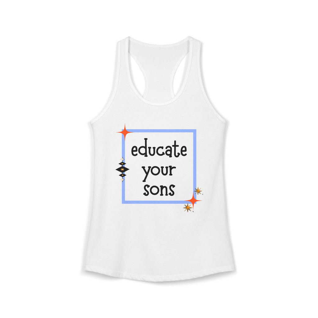 Educate Your Sons Women's Feminist Statement Tank