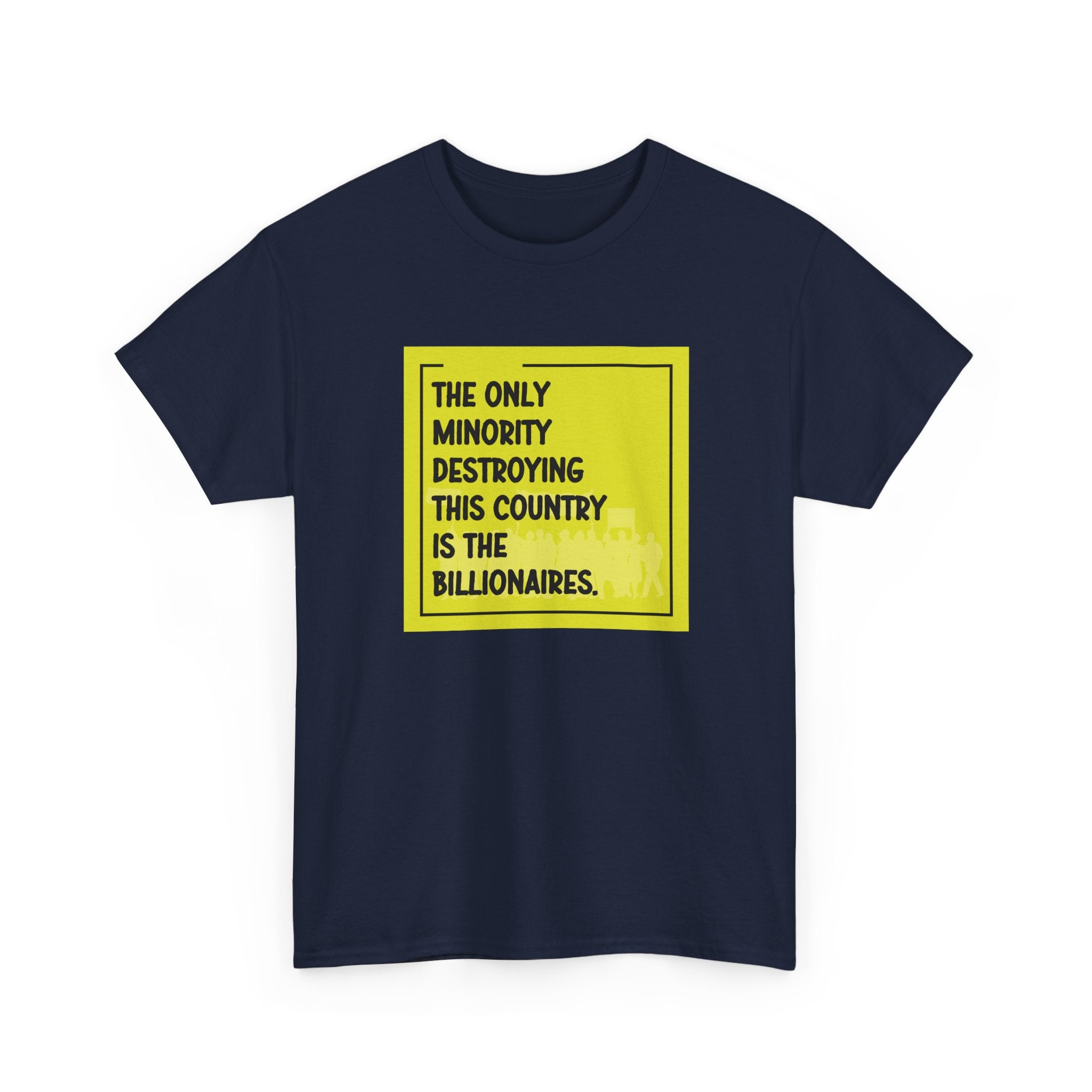 'The Only Minority Destroying This Country Is The Billionaires' Political Statement Unisex Cotton T-Shirt