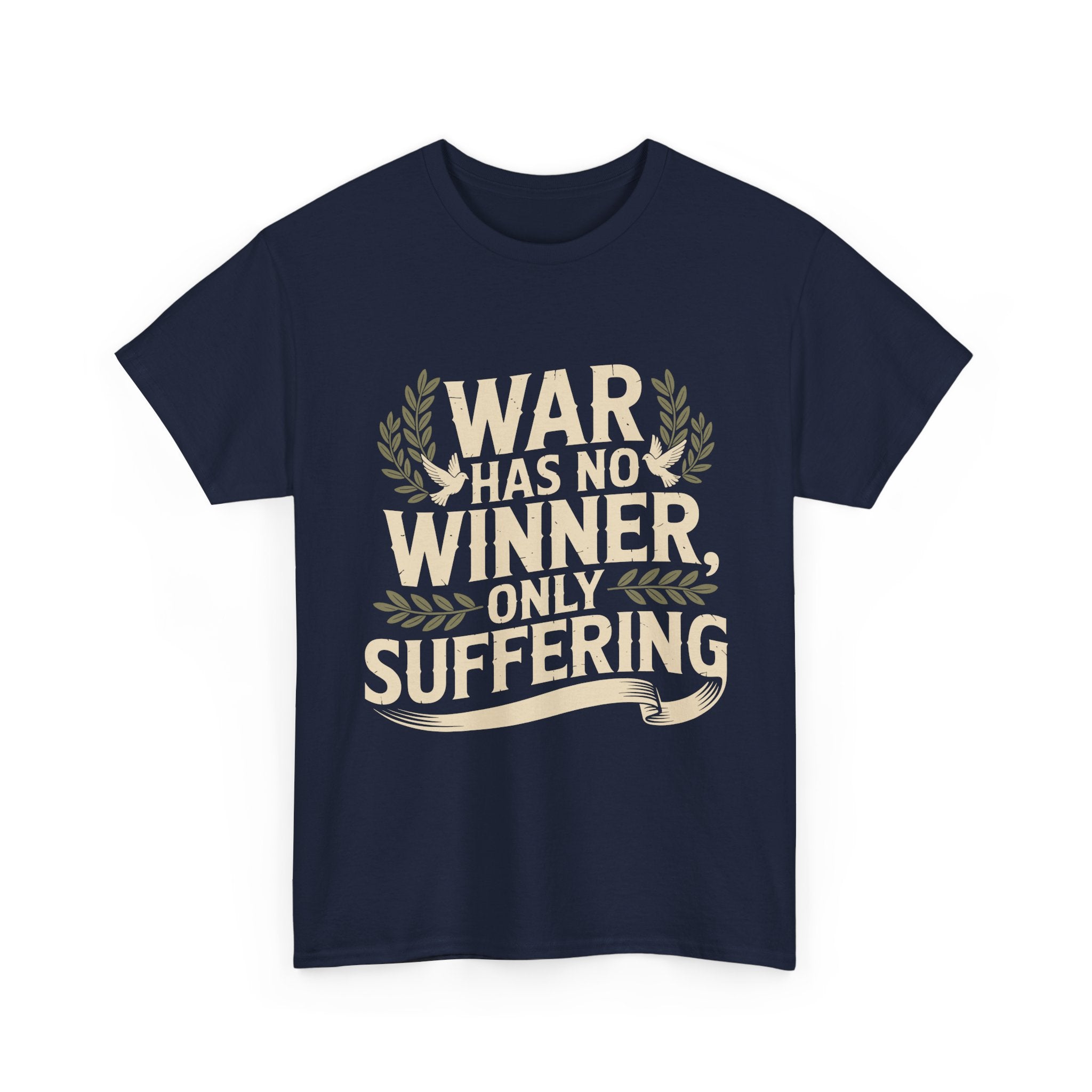 Anti-War Tee — "War Has No Winner, Only Suffering" Peace Shirt