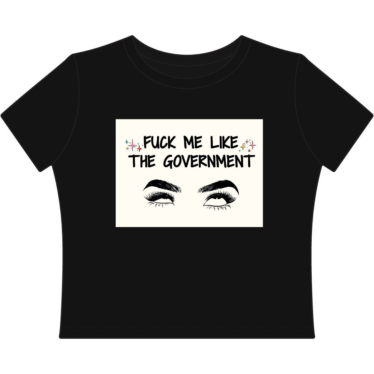 Fuck Me Like The Government Sassy Political Statement Top Graphic Baby Tee