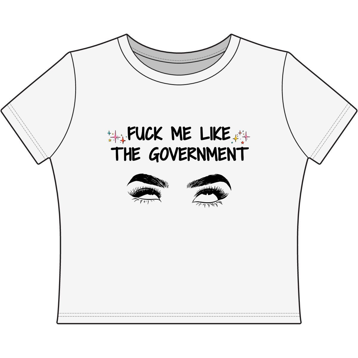 Fuck Me Like The Government Sassy Political Statement Top Graphic Baby Tee