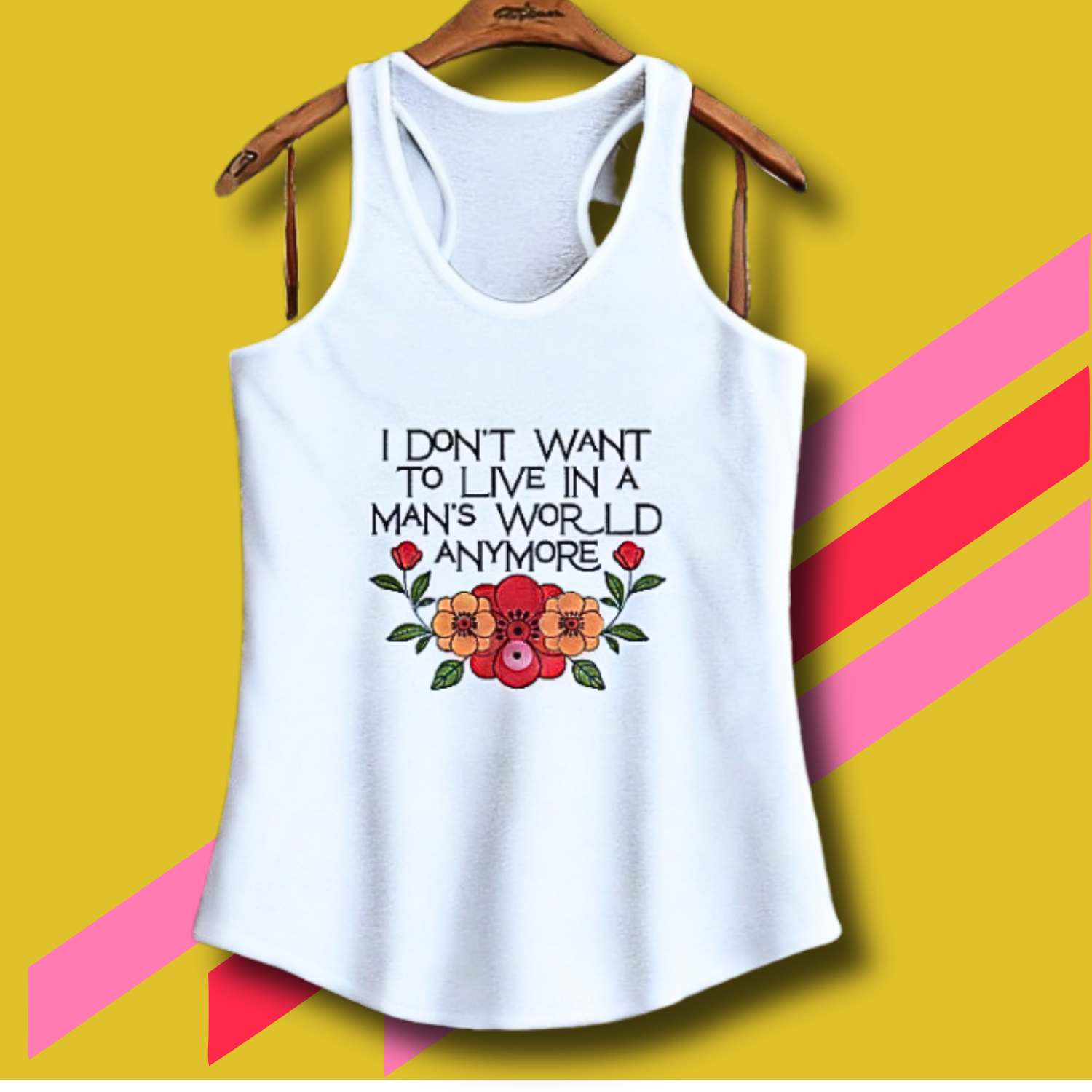I Don't Want To Live in a Man's World Anymore Women's Feminist Graphic Tank