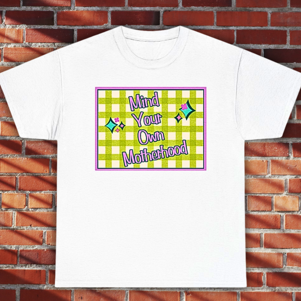 Mind Your Own Motherhood Tee — Feminist Retro Slogan T-Shirt