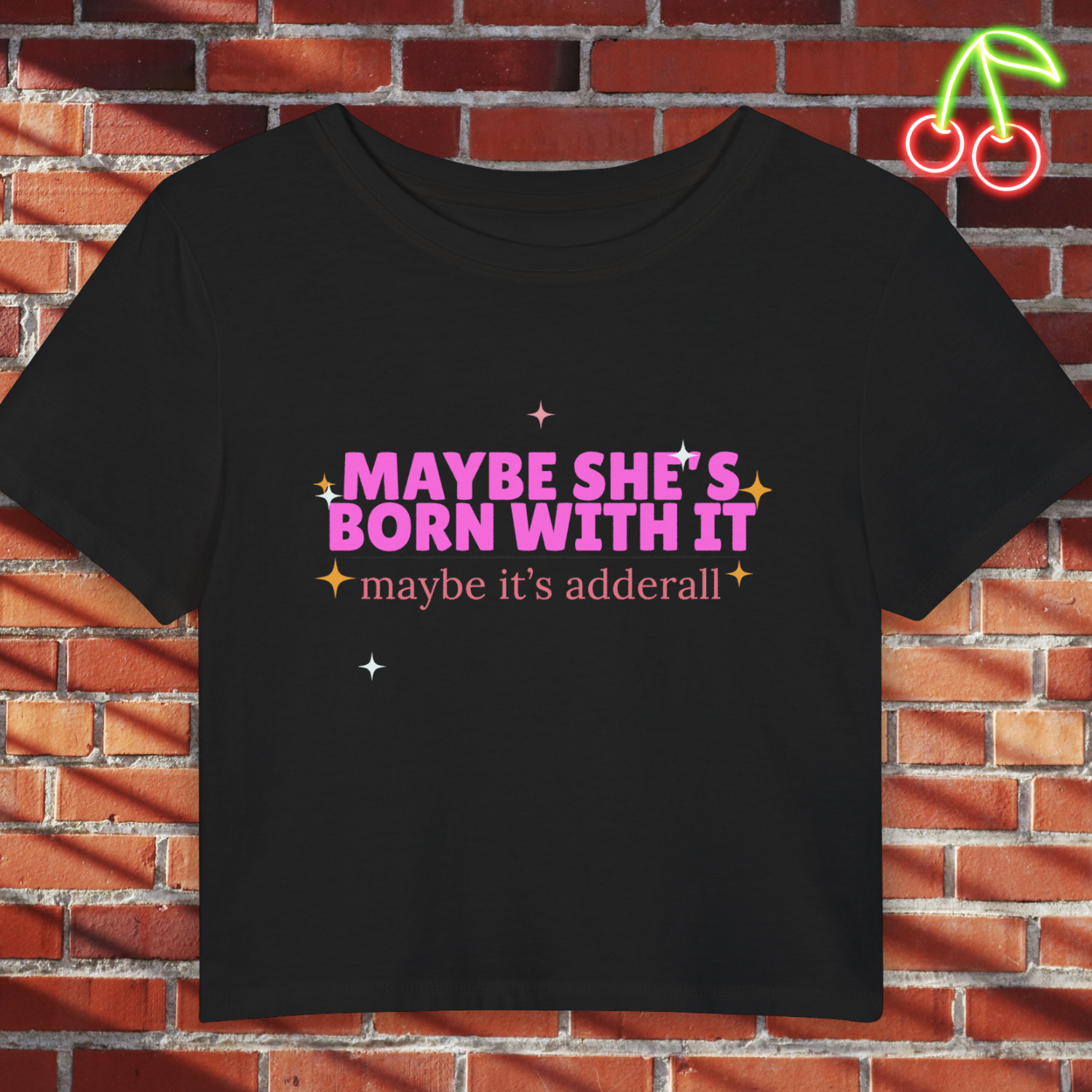 Maybe She's Born With It, Maybe It's Adderall — Women's Baby Tee (Pink Graphic Crop Top)