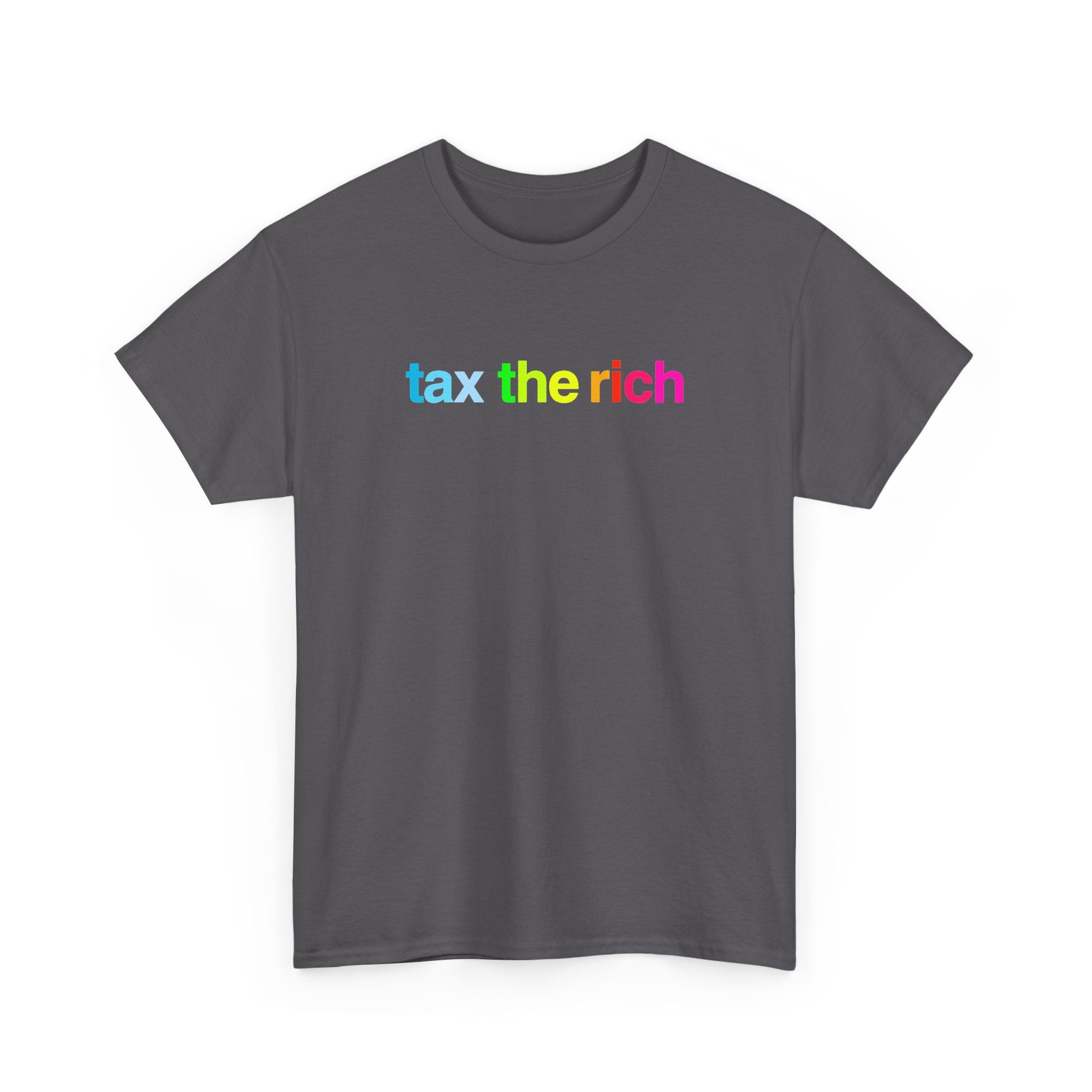 Tax The Rich - Rainbow Script Unisex Heavy Cotton T-Shirt