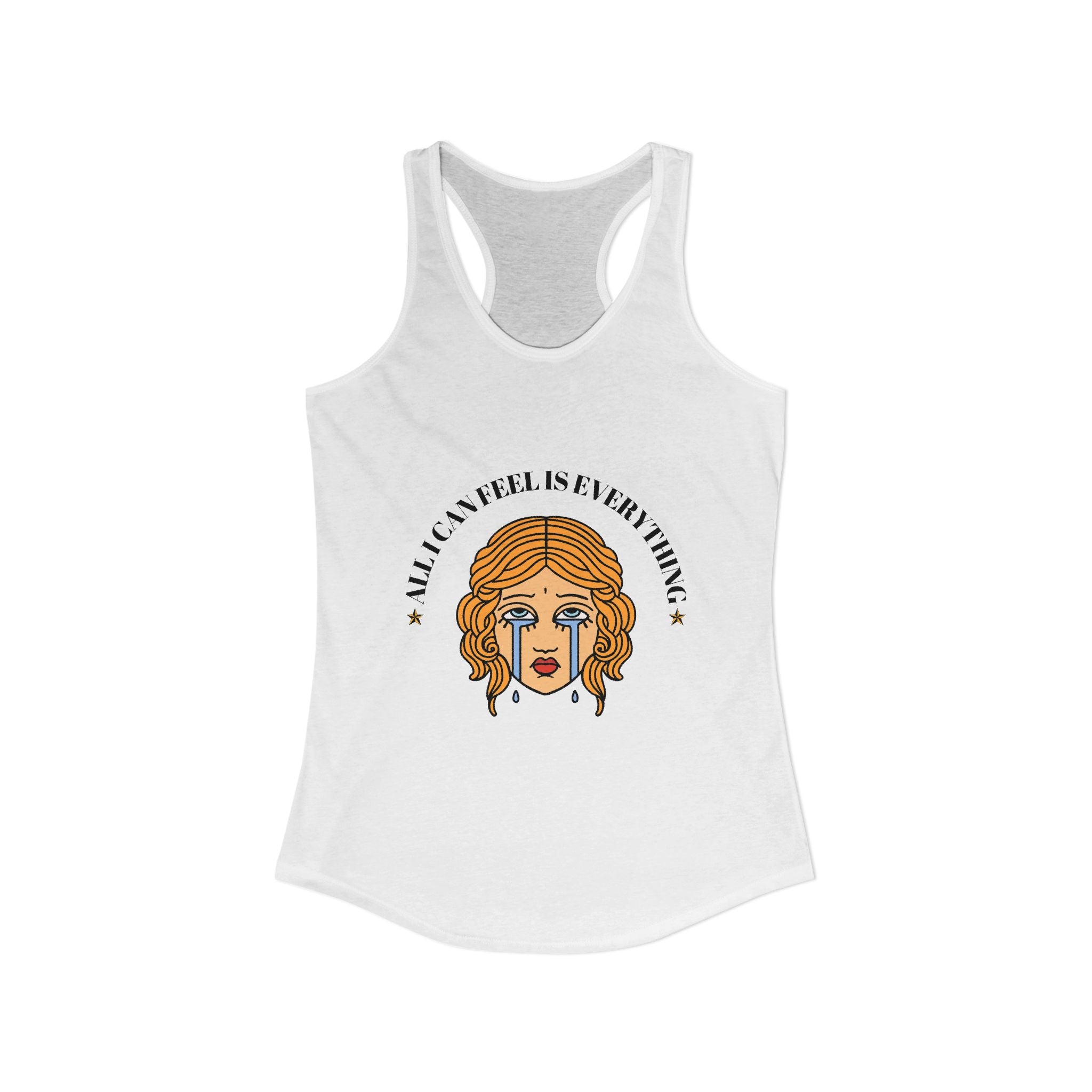 "All I Can Feel Is Everything" Women's American Tattoo Style Graohic Ideal Racerback Tank
