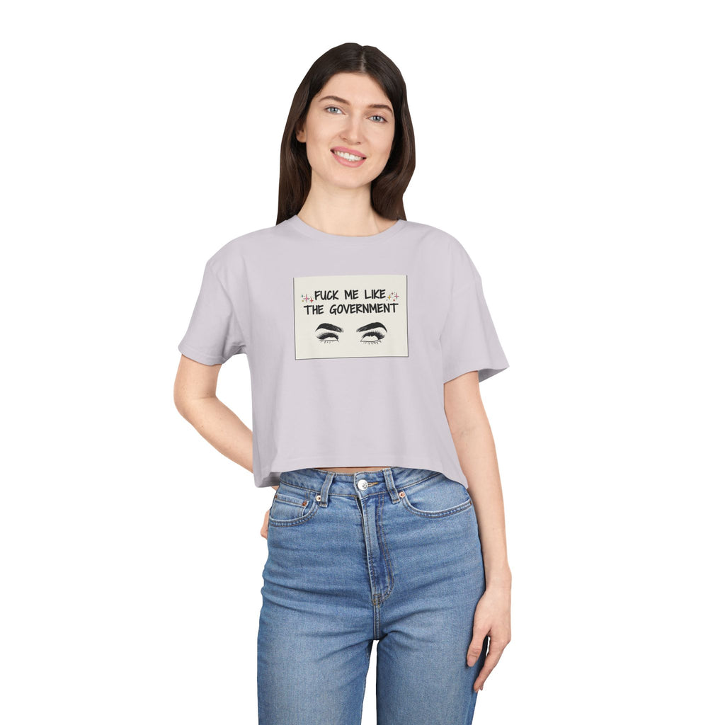 Fuck Me Like The Government - Statement Crop Top Tee