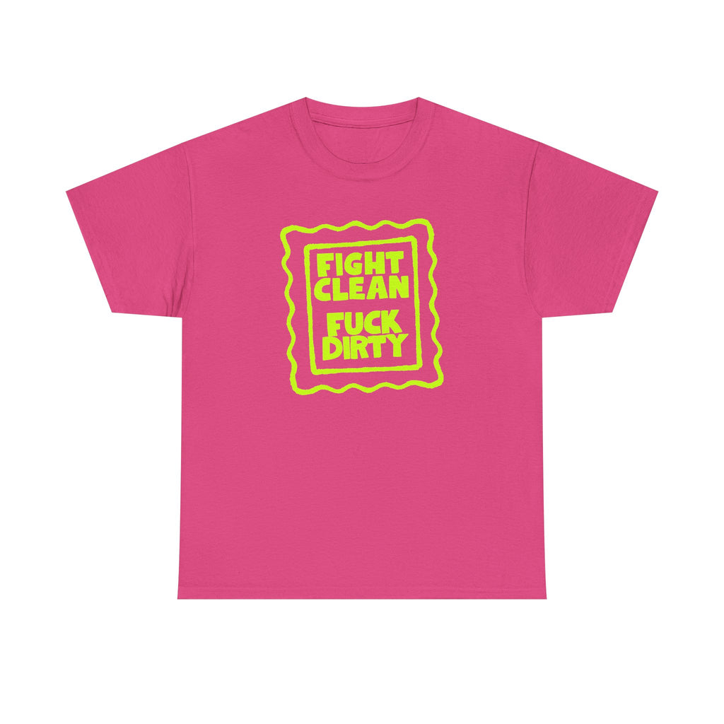 "Fight Clean, Fuck Dirty" Bold NSFW Graphic Unisex Cotton T-Shirt