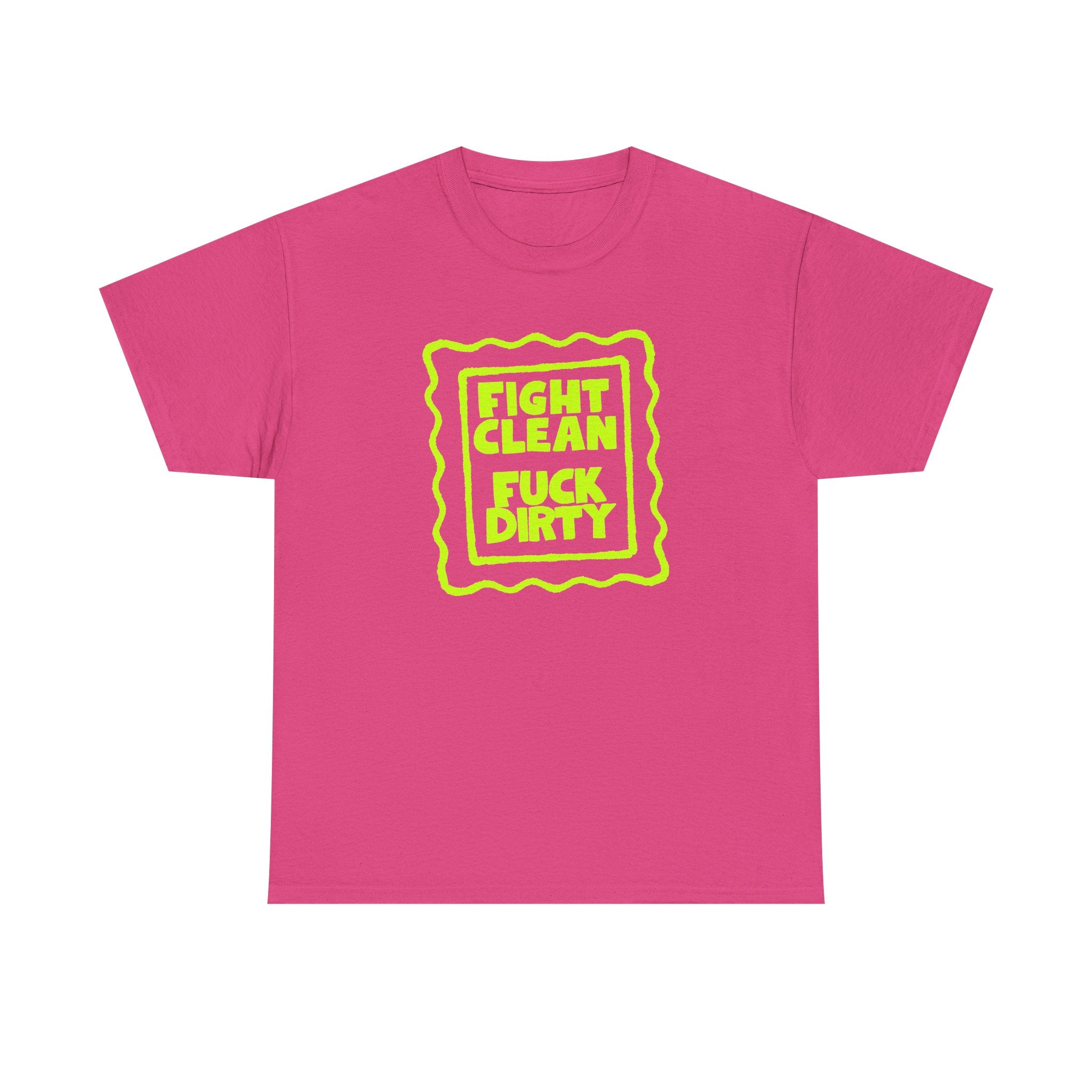 "Fight Clean, Fuck Dirty" Bold NSFW Graphic Unisex Cotton T-Shirt