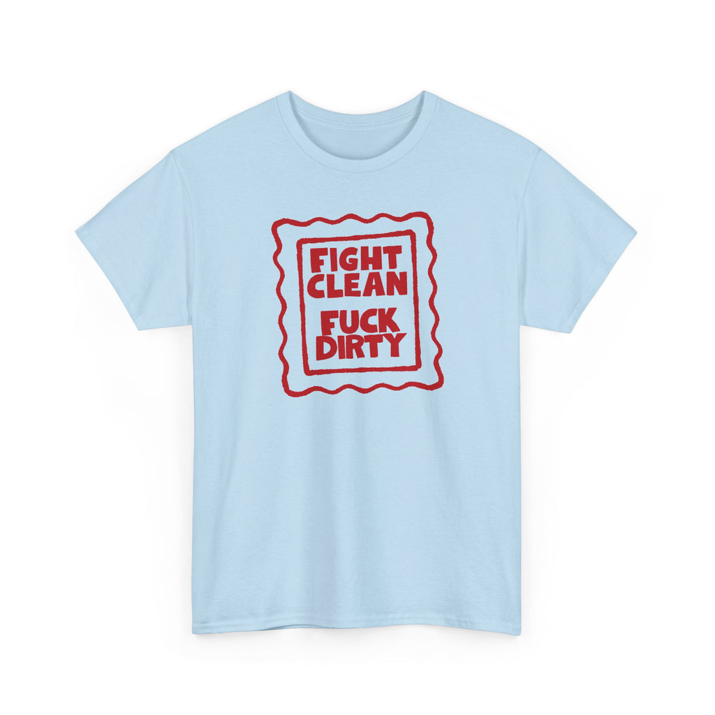 "Fight Clean, Fuck Dirty" Bold NSFW Graphic Unisex Cotton T-Shirt