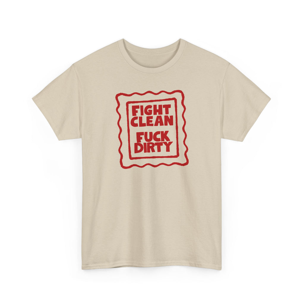 "Fight Clean, Fuck Dirty" Bold NSFW Graphic Unisex Cotton T-Shirt