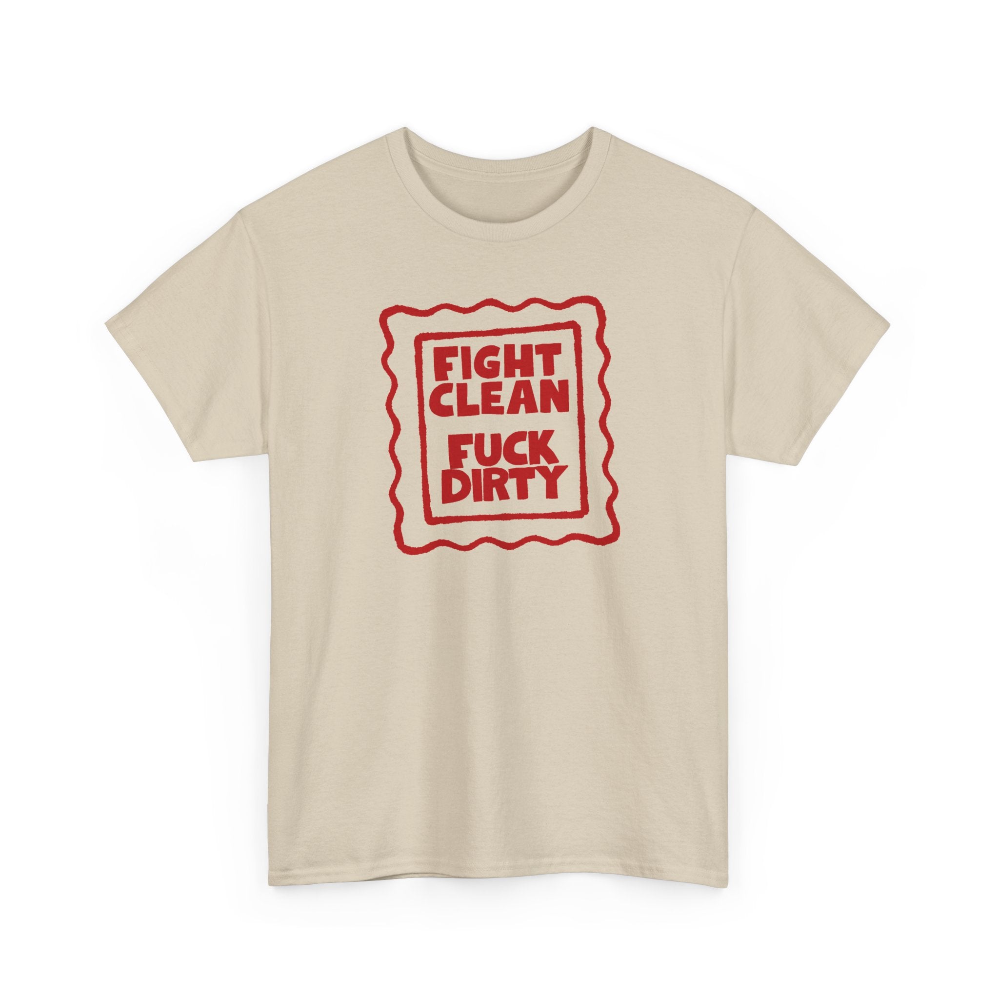 "Fight Clean, Fuck Dirty" Bold NSFW Graphic Unisex Cotton T-Shirt