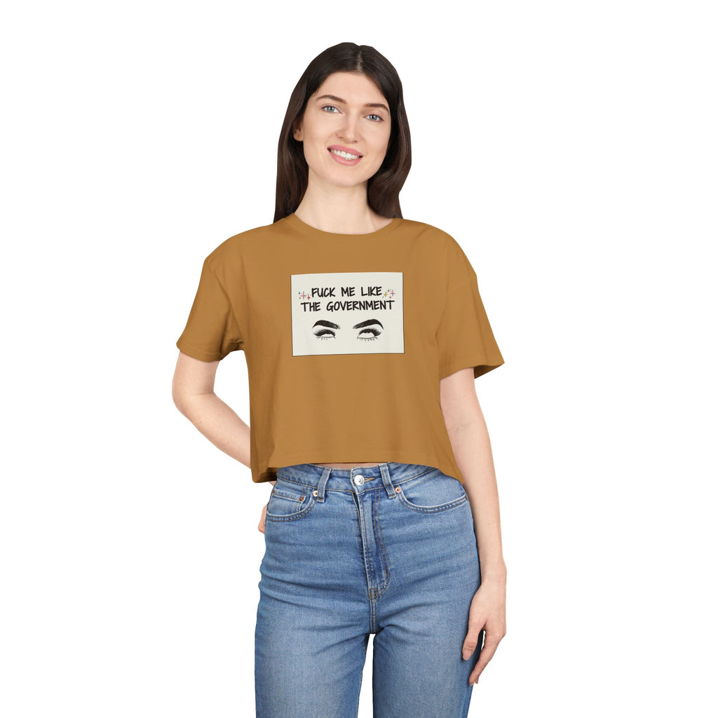Fuck Me Like The Government - Statement Crop Top Tee