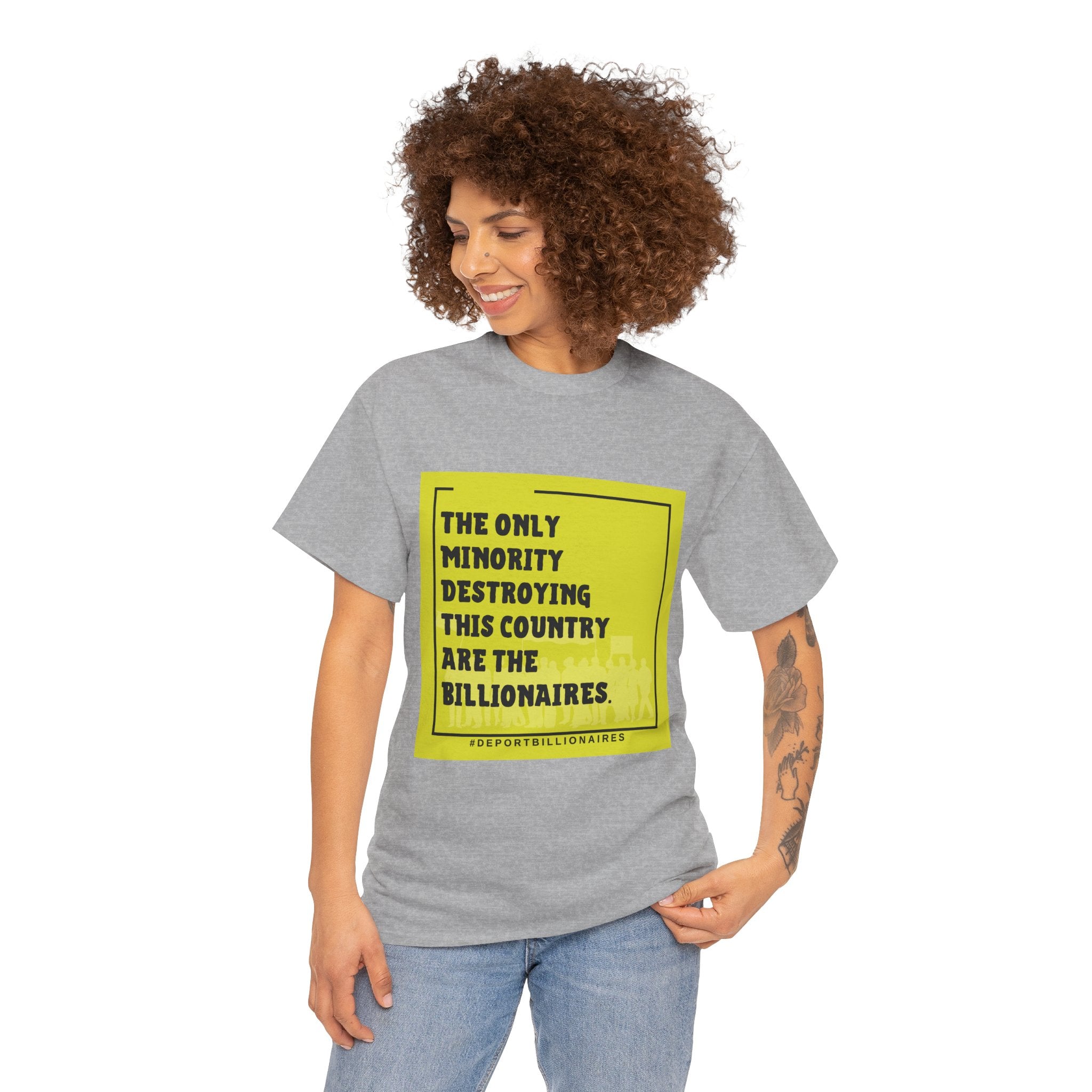 Political Statement Tee — "The Only Minority Destroying This Country Are The Billionaires"