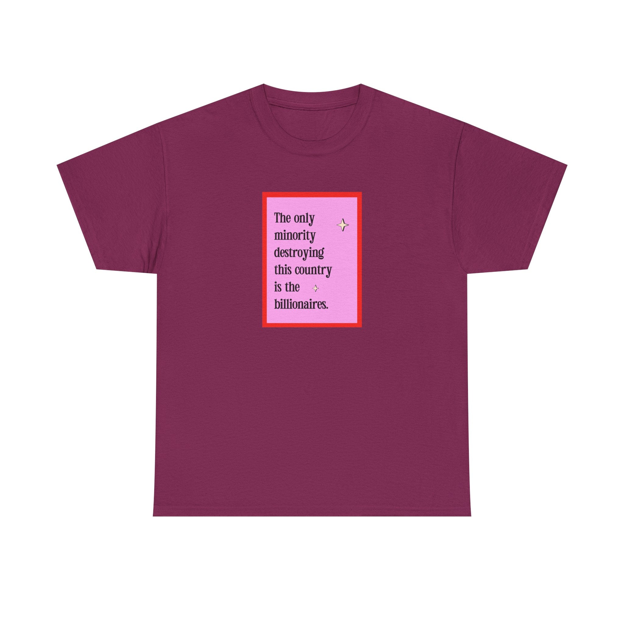 "The Only Minority Destroying This Country Is The Billionaires"  Unisex Cotton T-Shirt