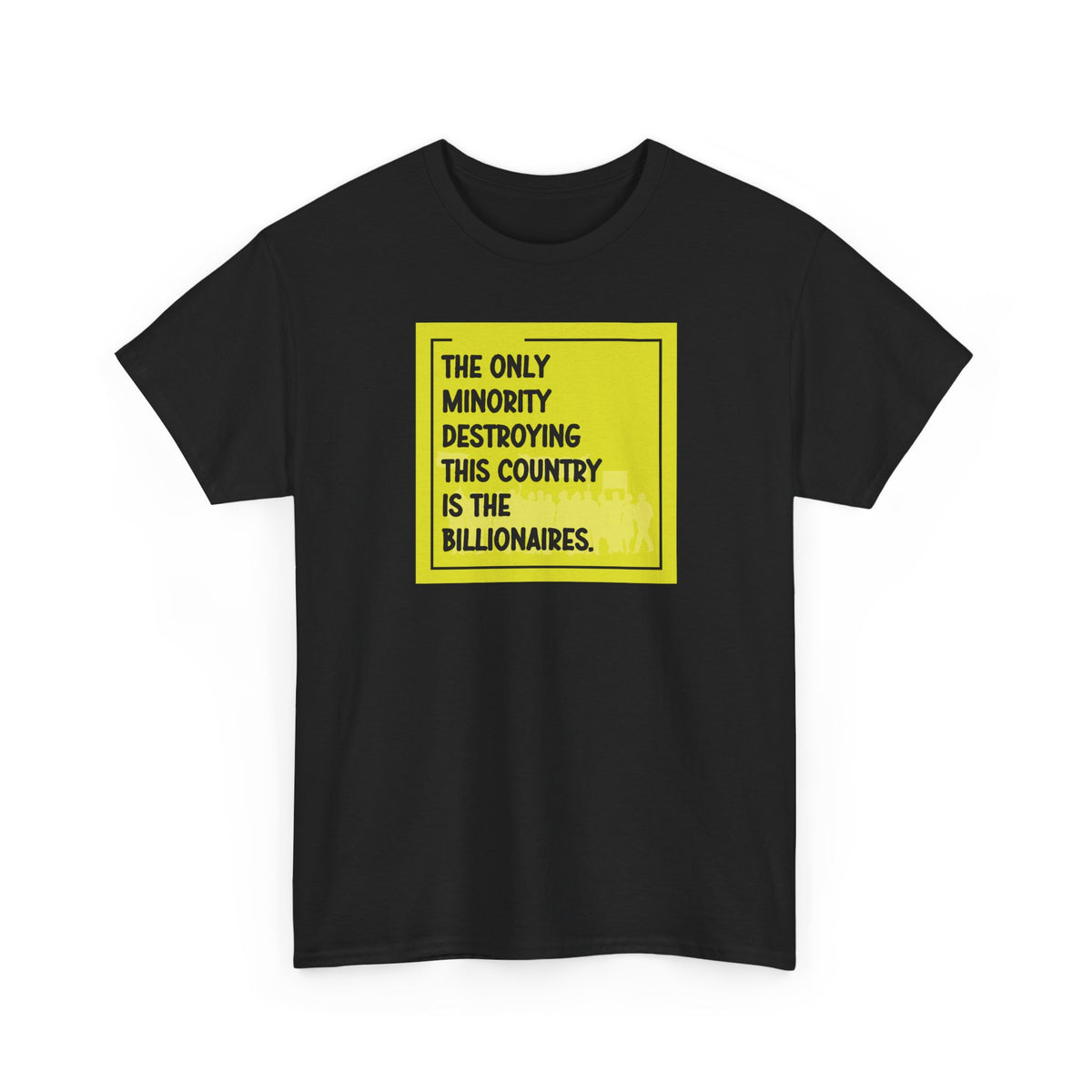 'The Only Minority Destroying This Country Is The Billionaires' Political Statement Unisex Cotton T-Shirt