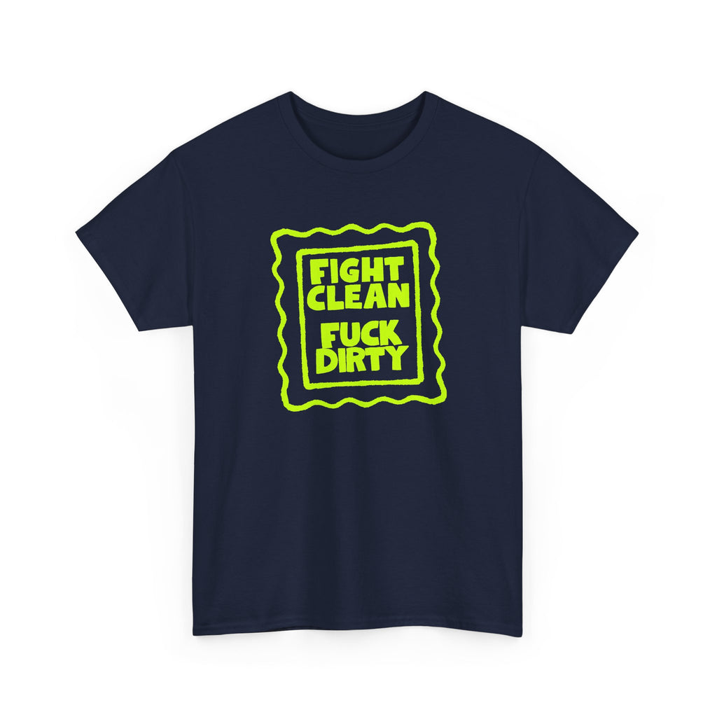 "Fight Clean, Fuck Dirty" Bold NSFW Graphic Unisex Cotton T-Shirt