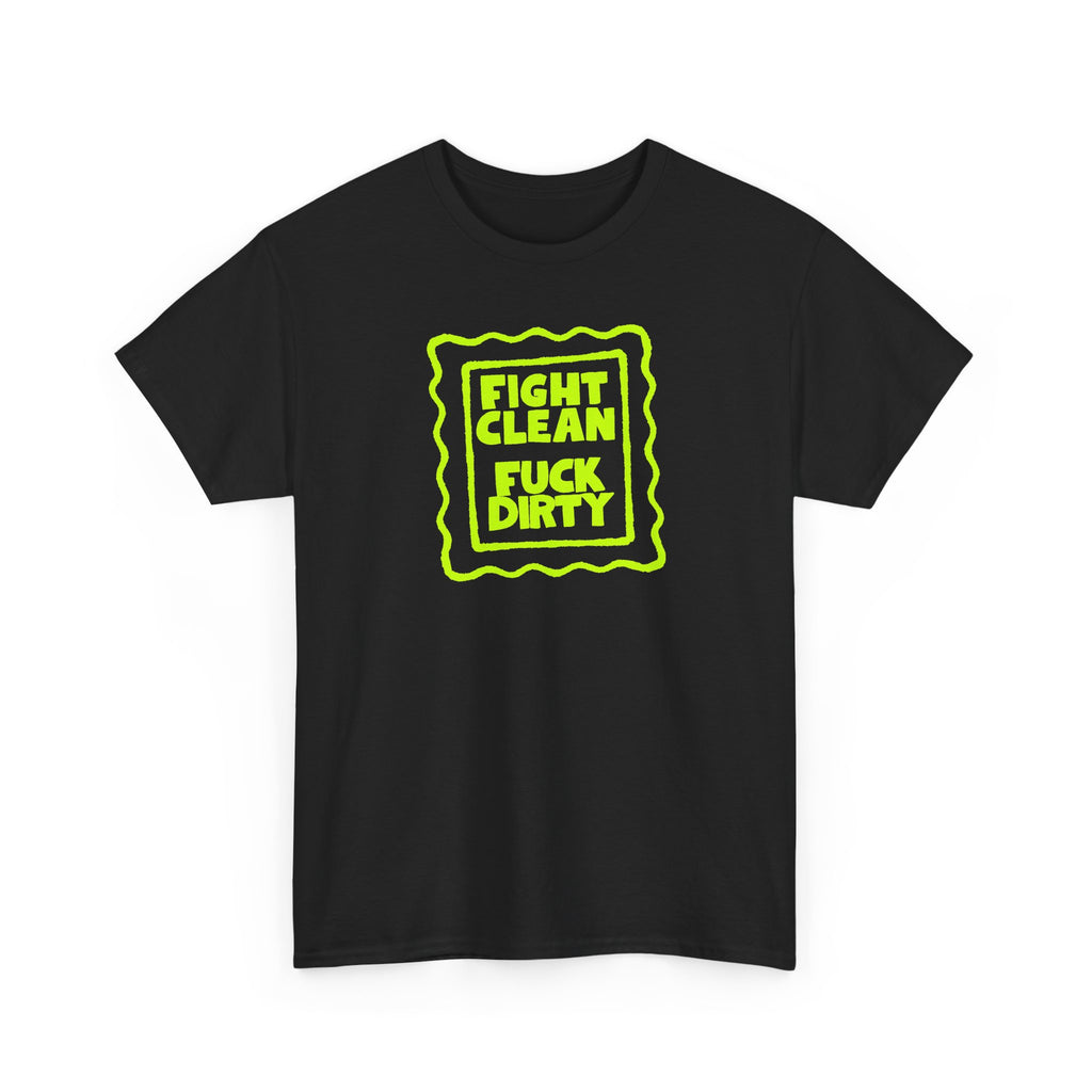"Fight Clean, Fuck Dirty" Bold NSFW Graphic Unisex Cotton T-Shirt