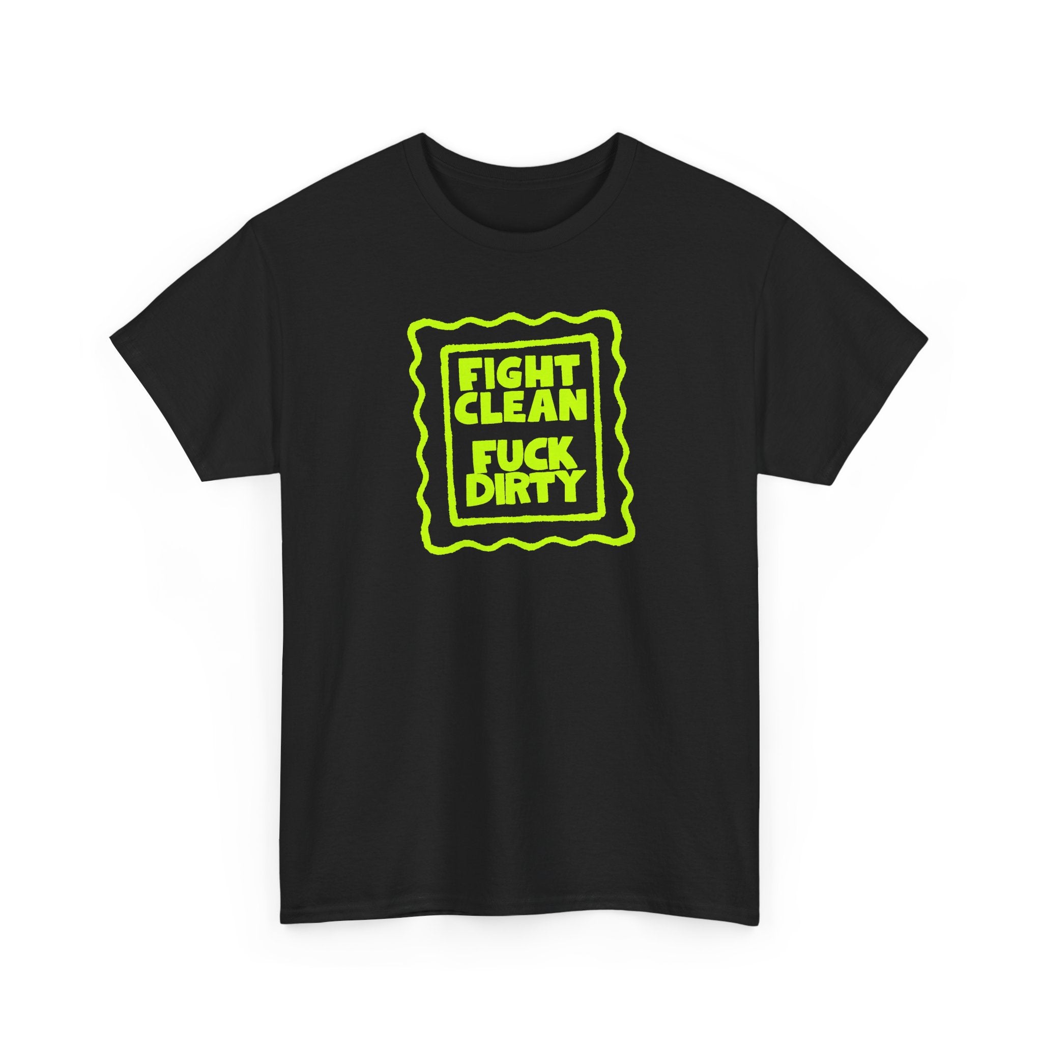 "Fight Clean, Fuck Dirty" Bold NSFW Graphic Unisex Cotton T-Shirt
