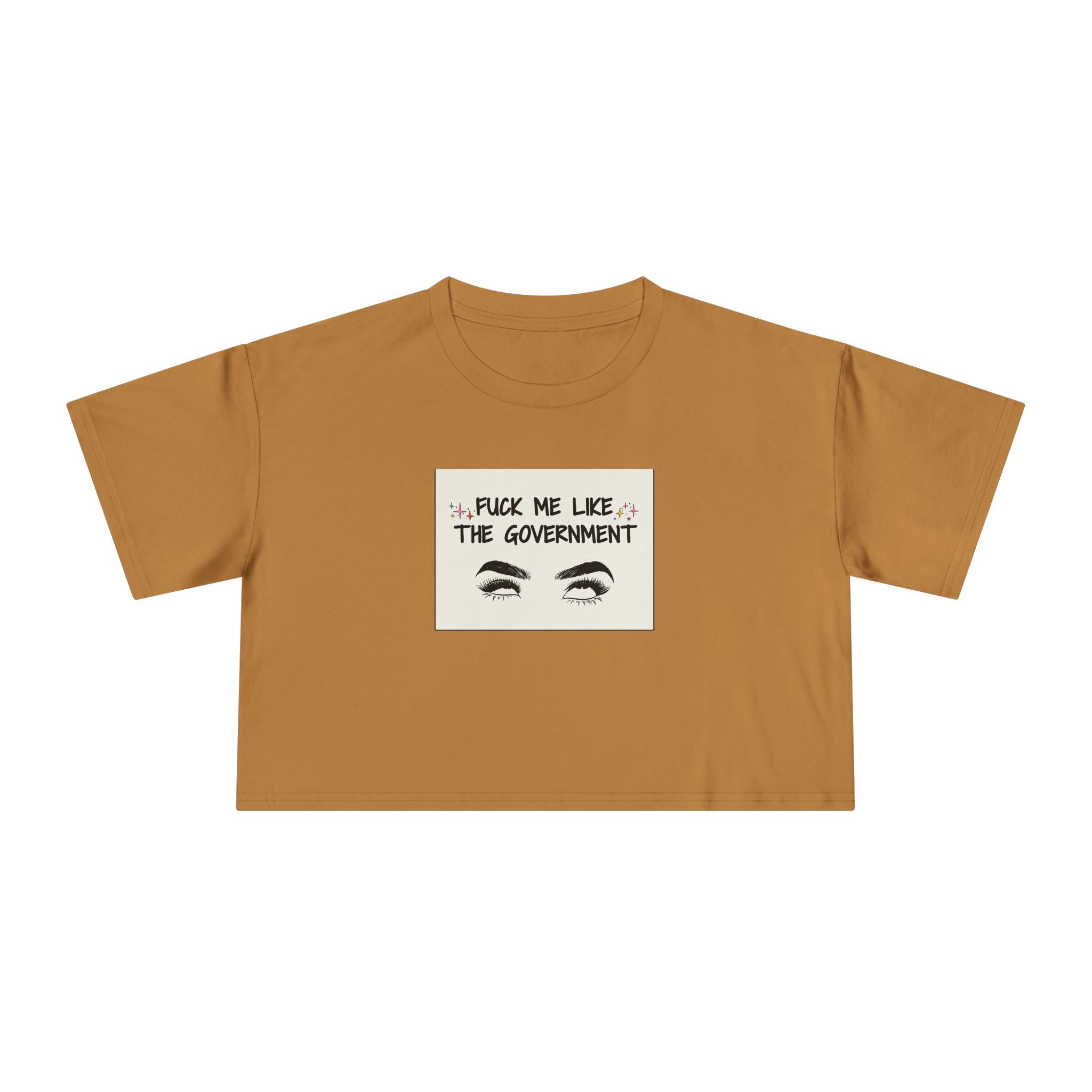 Fuck Me Like The Government - Statement Crop Top Tee