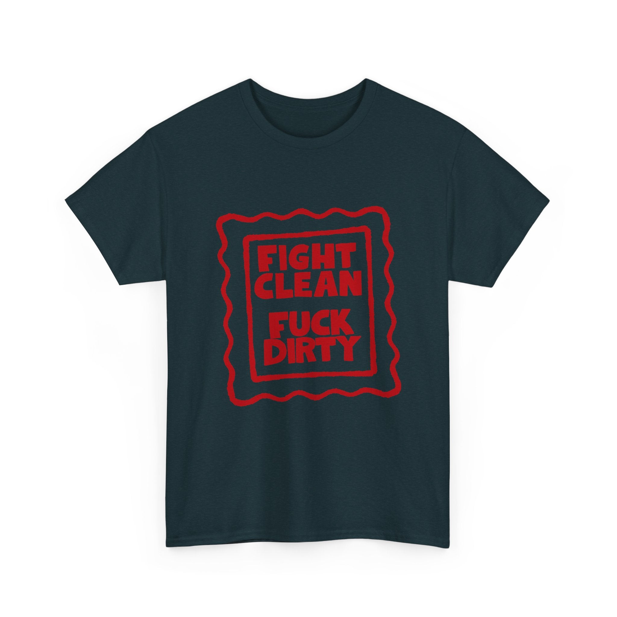 T-Shirt — "Fight Clean, Fuck Dirty" Bold Red Graphic Tee