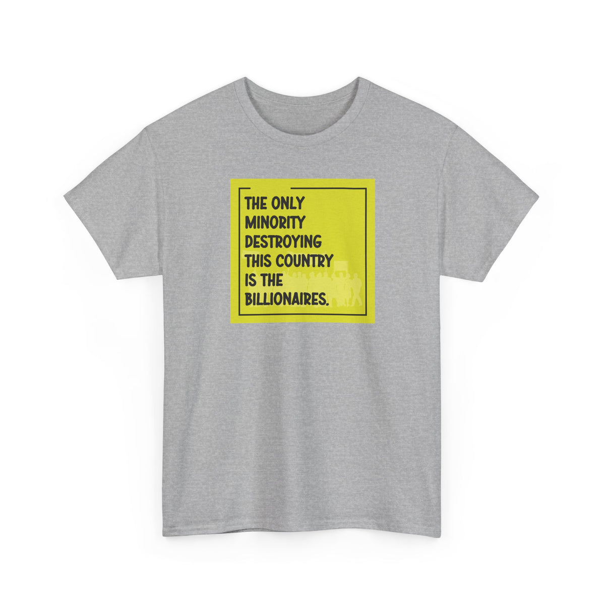 'The Only Minority Destroying This Country Is The Billionaires' Political Statement Unisex Cotton T-Shirt