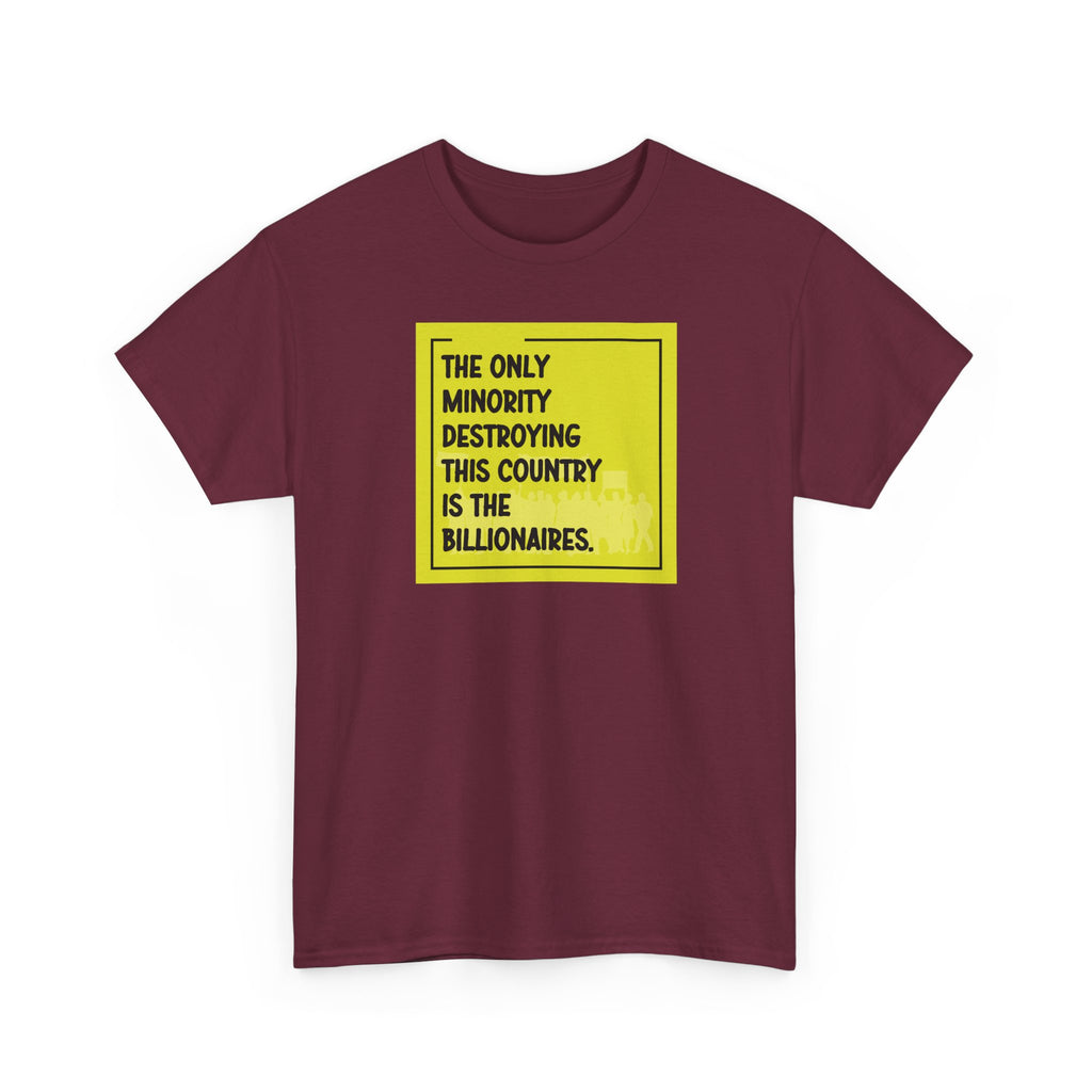 'The Only Minority Destroying This Country Is The Billionaires' Political Statement Unisex Cotton T-Shirt