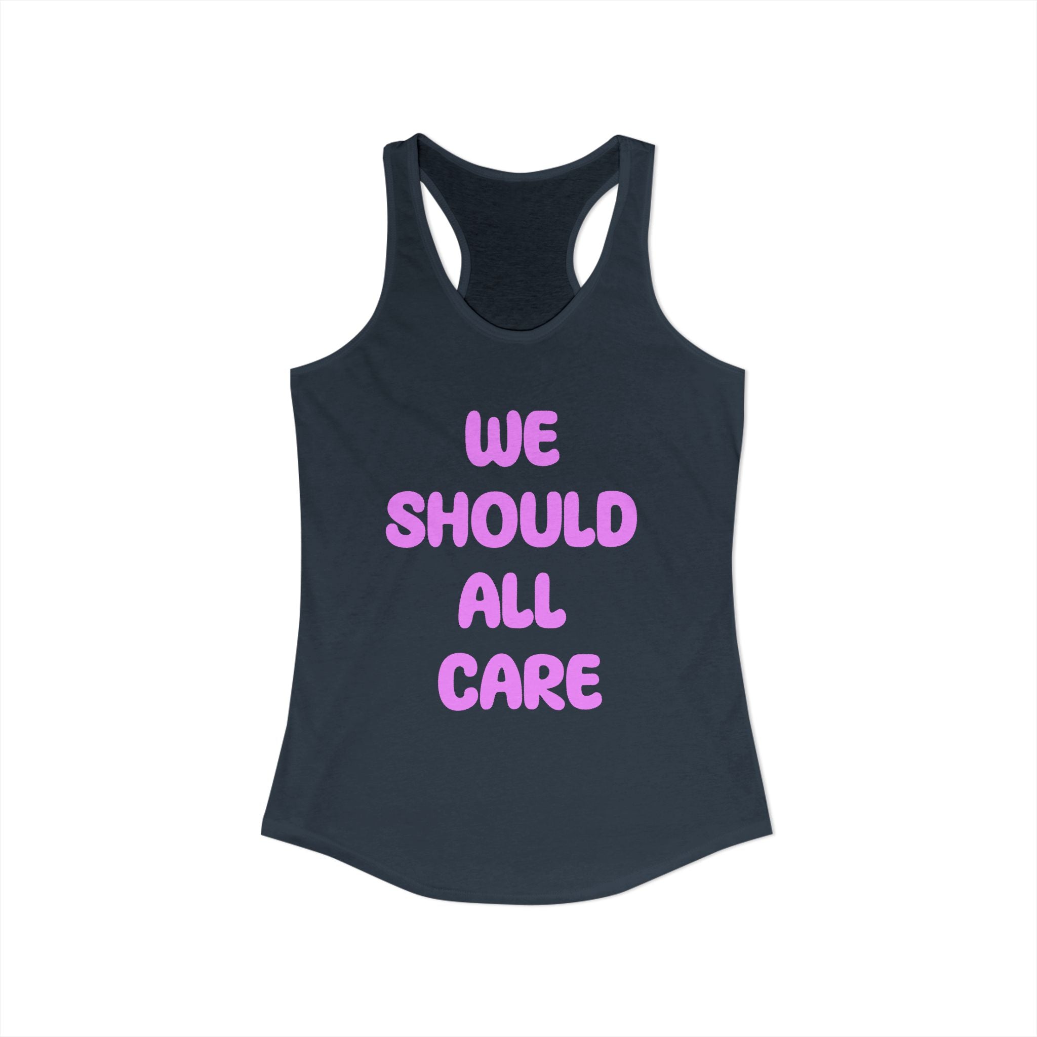 We Should All Care Women's Ideal Racerback Tank Empath Gift.
