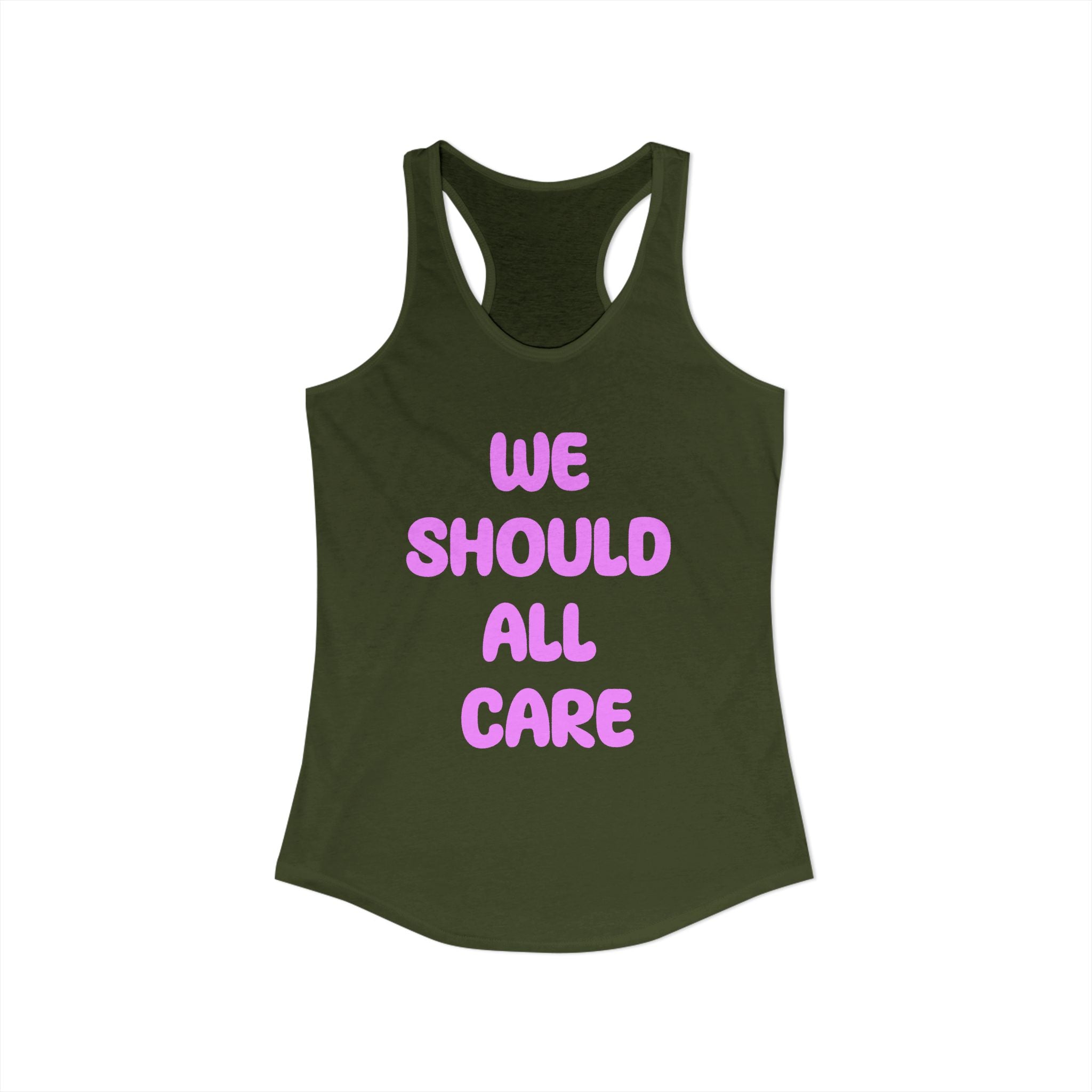 We Should All Care Women's Ideal Racerback Tank Empath Gift.