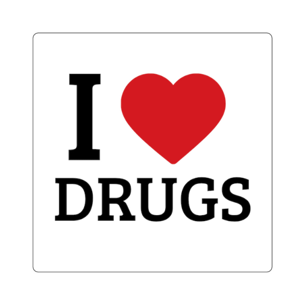 Square Sticker —Adult Humor  I LOVE DRUGS Graphic.