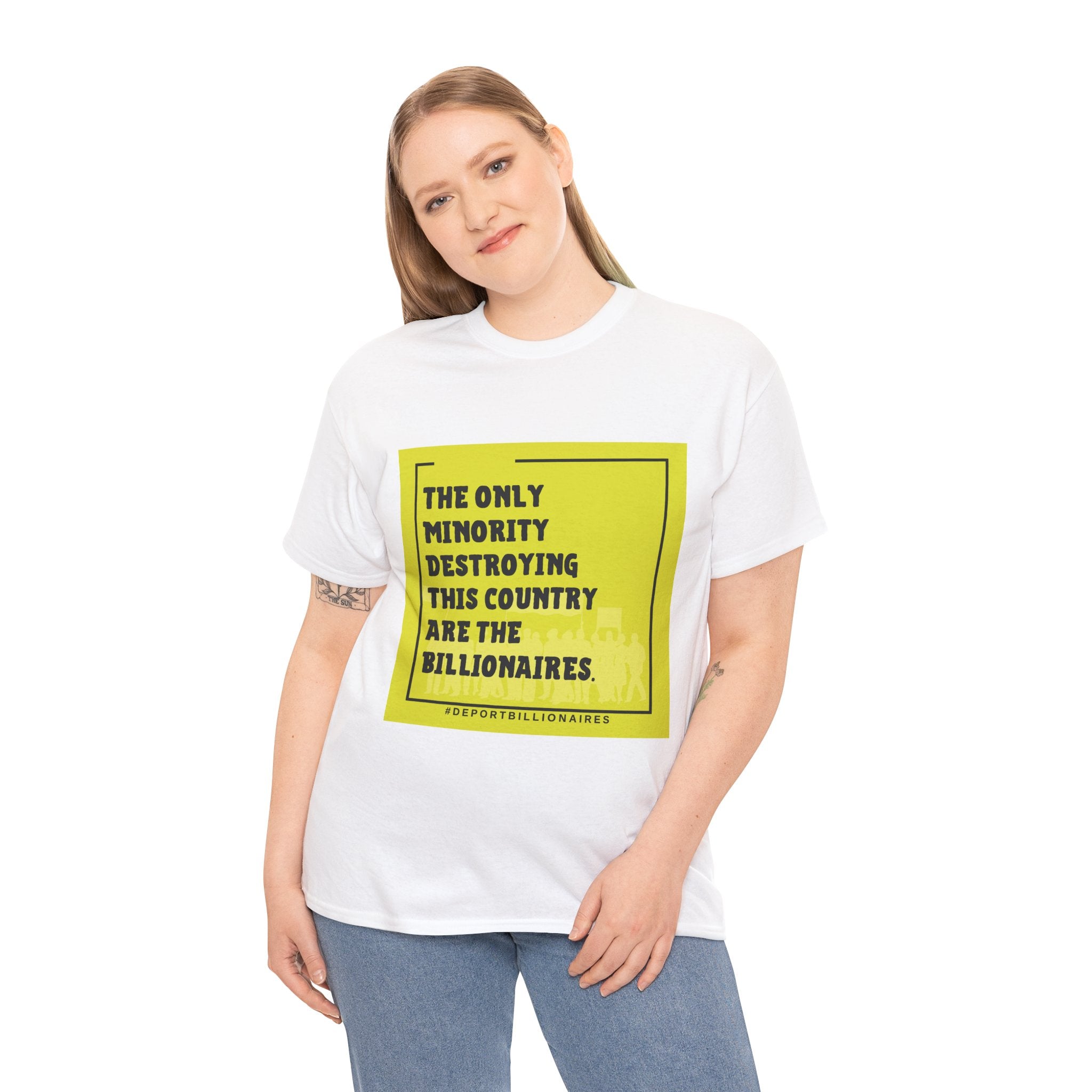 Political Statement Tee — "The Only Minority Destroying This Country Are The Billionaires"